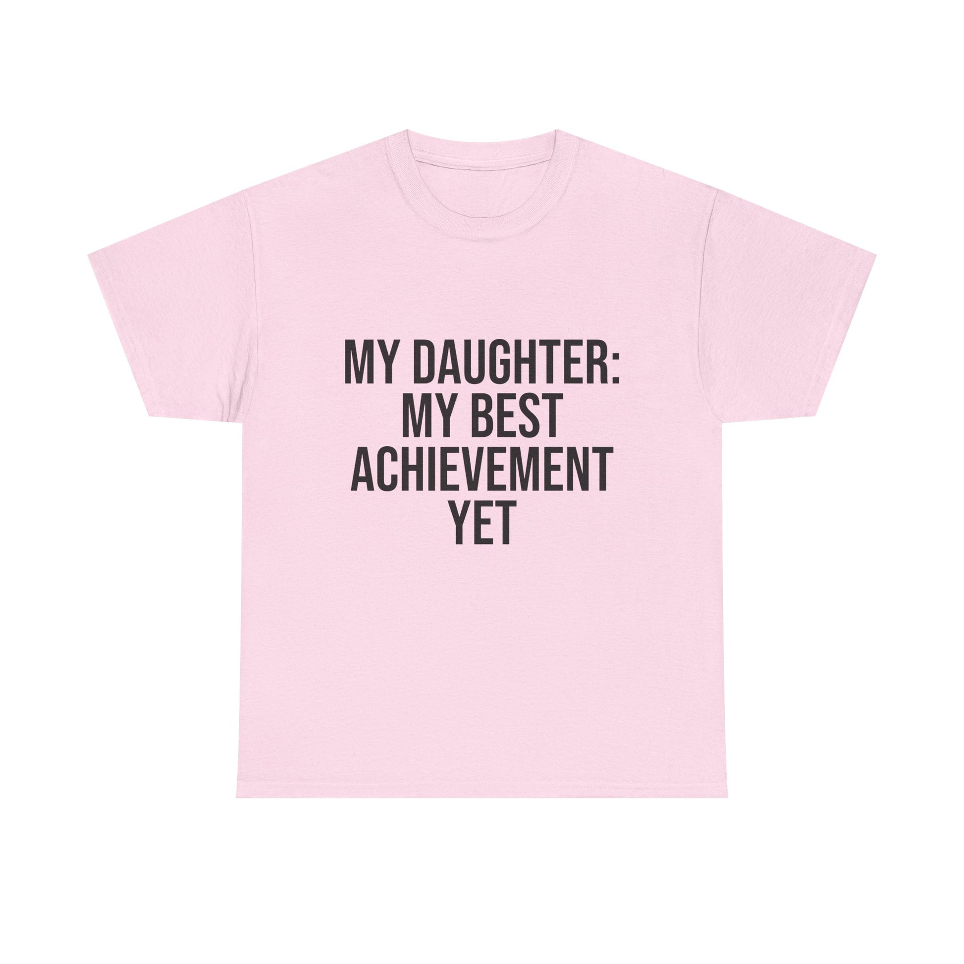 My Daughter Is My Greatest Achievement – Unisex Cotton Tee