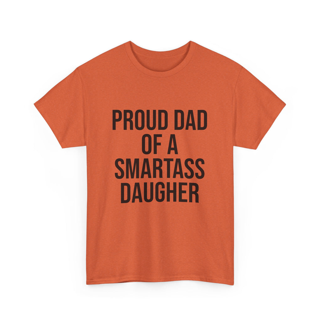 Proud Dad of a Smartass Daughter – Funny Unisex Cotton T-Shirt | Bold Father’s Day or Birthday Gift