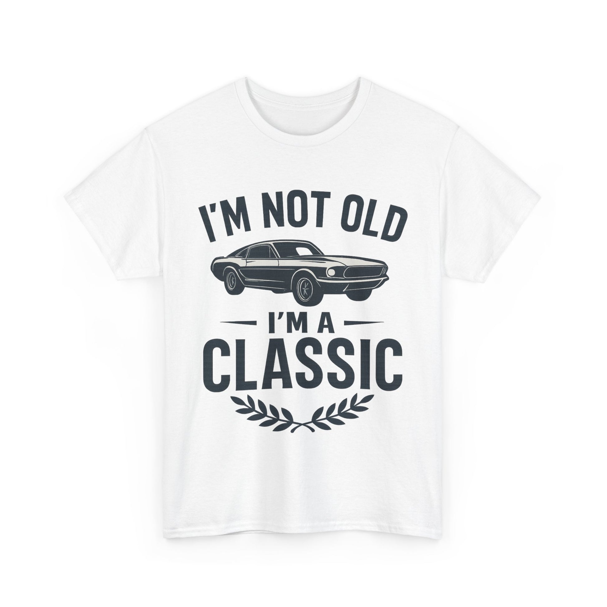 I'm Not Old I'm Classic – Funny Car Lover T-Shirt Gift