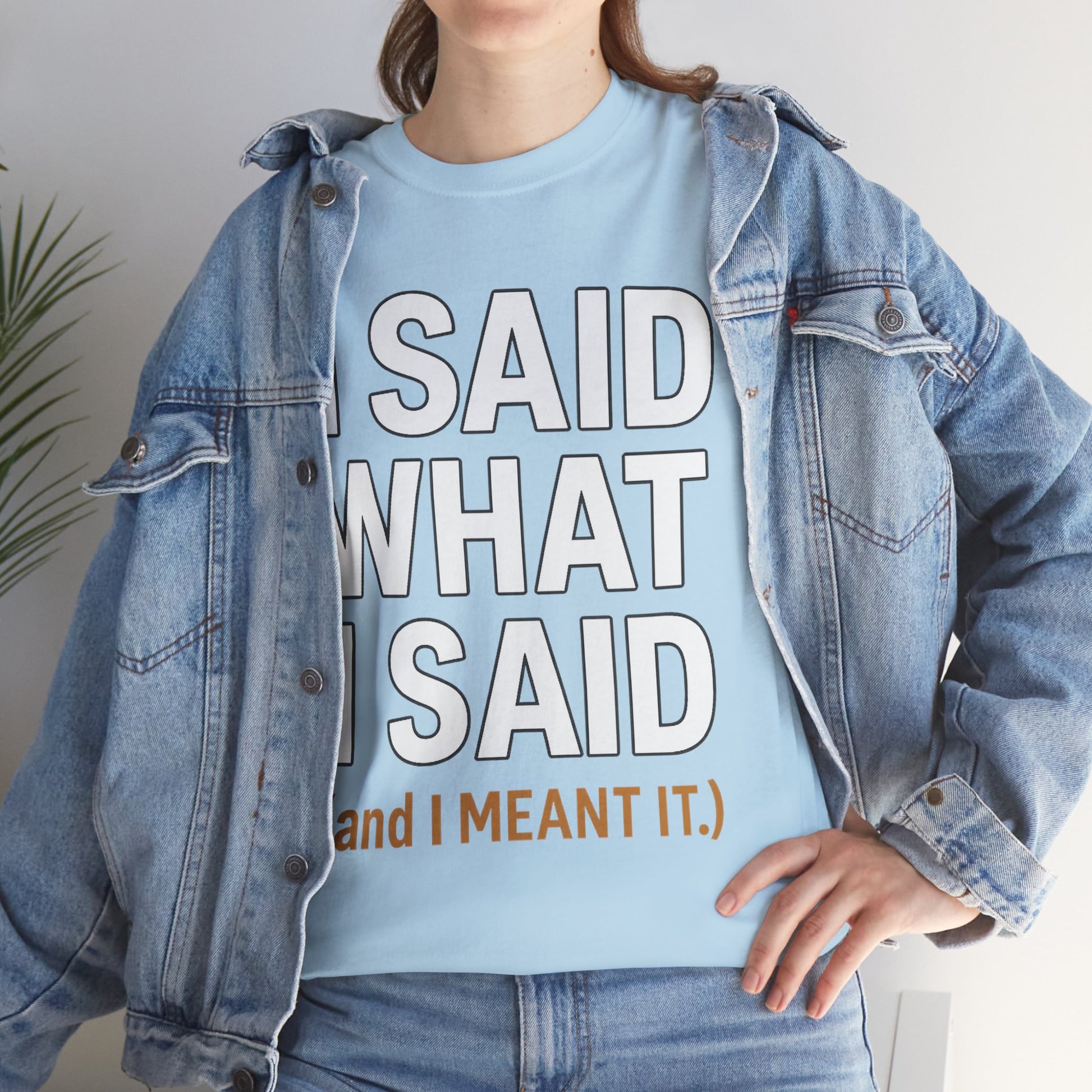 "I Said What I Said" Shirt – Bold Unisex Cotton Tee for Adults
