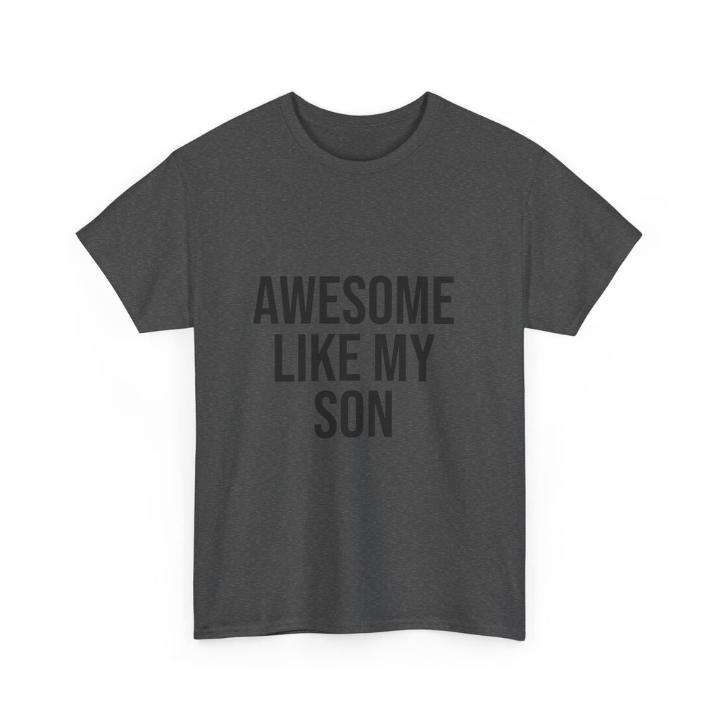 Awesome Like My Son T-Shirt – Fun Family Graphic Tee | Unisex Cotton Shirt for All Ages