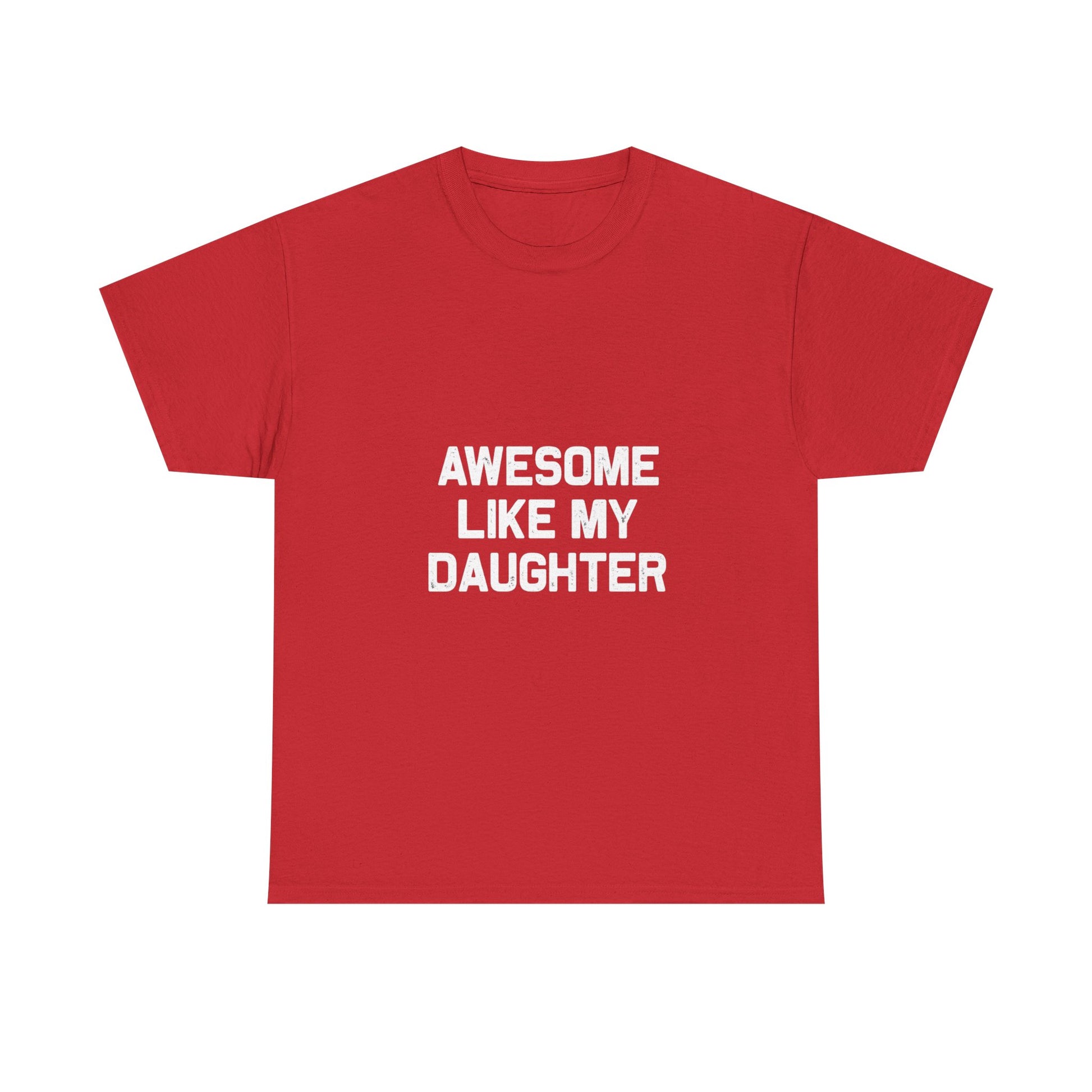 Awesome Like My Daughter Tee – Unisex Cotton Family Shirt Gift