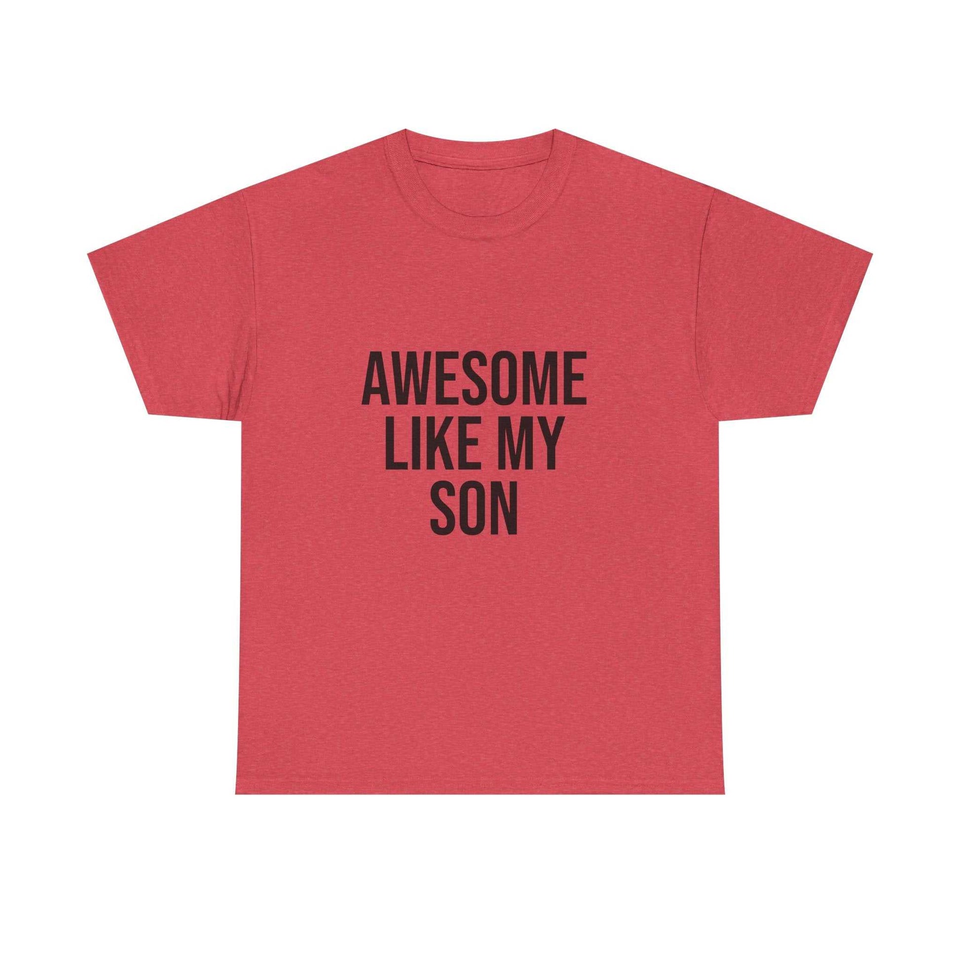 Awesome Like My Son T-Shirt – Fun Family Graphic Tee | Unisex Cotton Shirt for All Ages