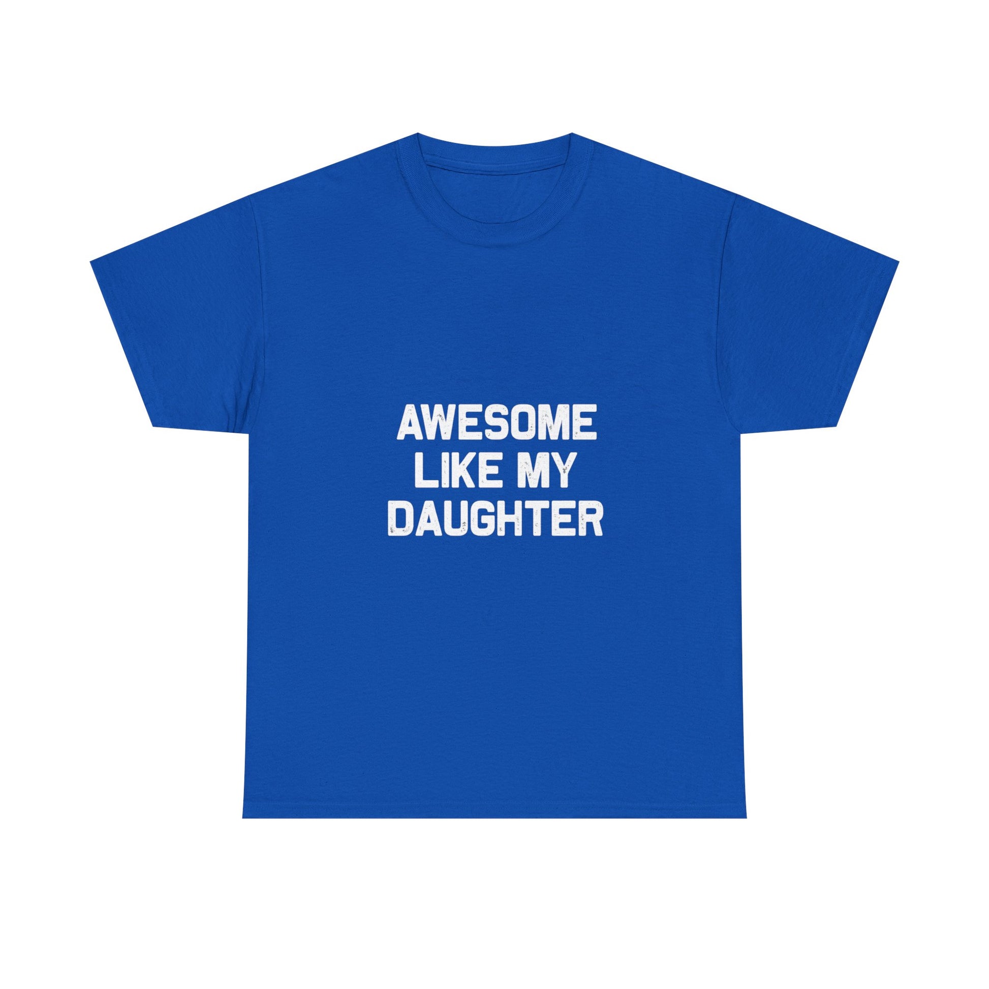 Awesome Like My Daughter Tee – Unisex Cotton Family Shirt Gift