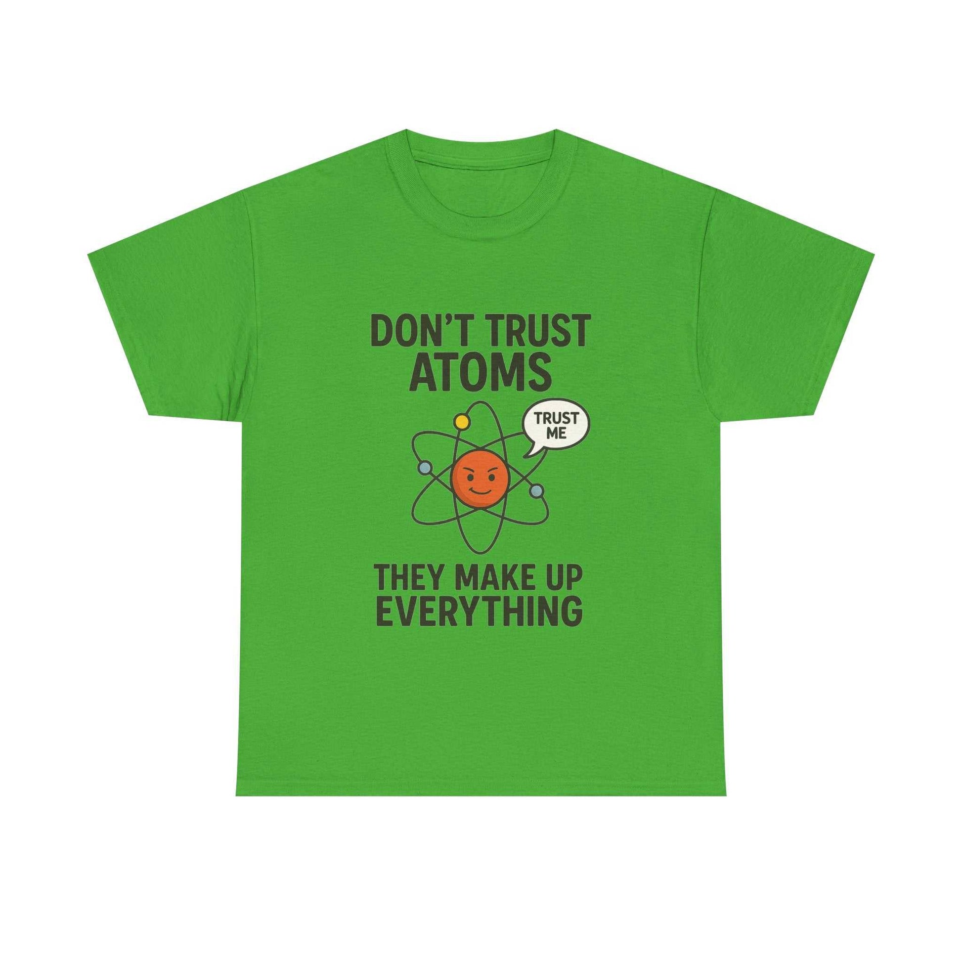 "Don't Trust Atoms" Funny Science T-Shirt for Nerds