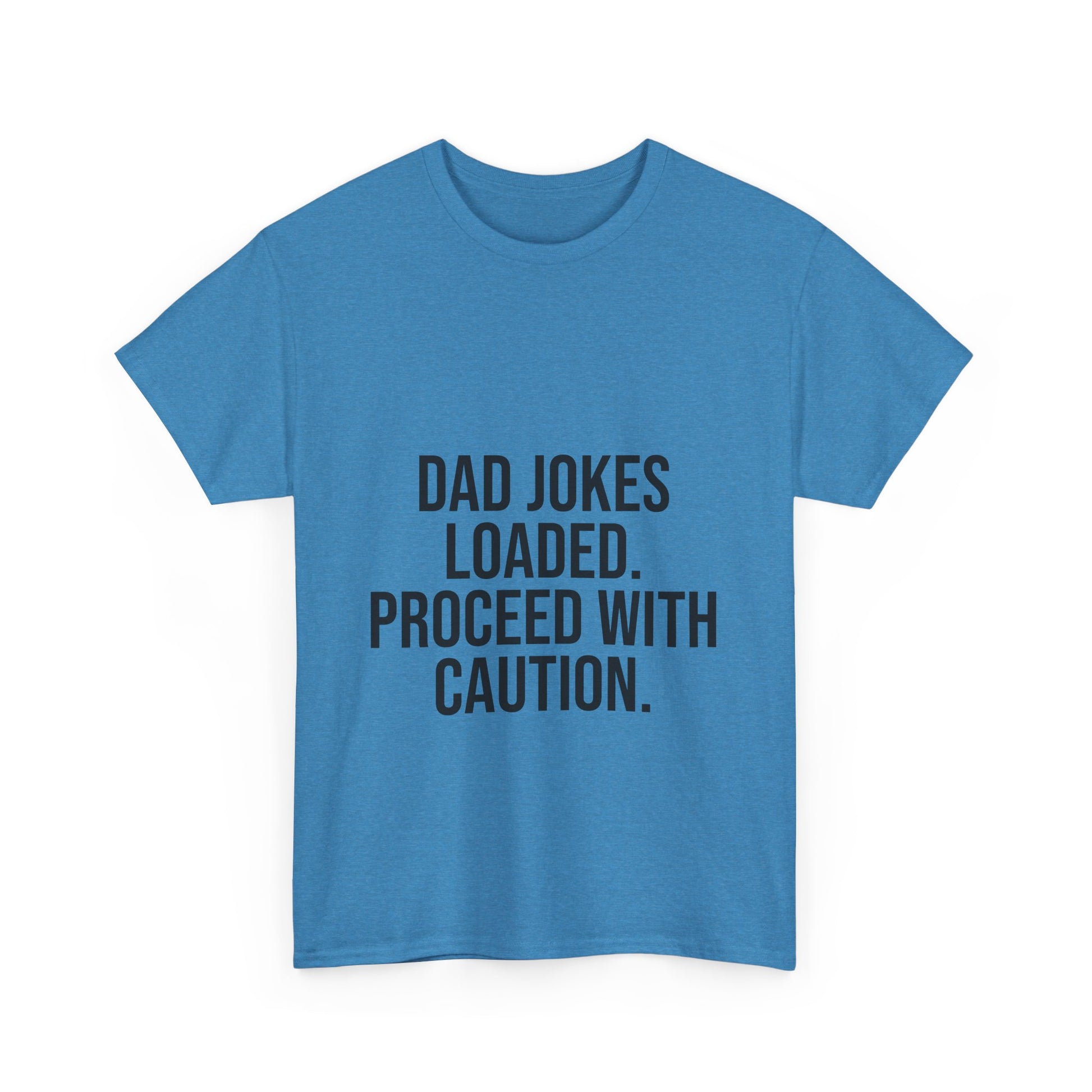 Dad Jokes Loaded. Proceed With Caution. T-Shirt – Funny Gift for Dads | Cotton Unisex Tee for Men