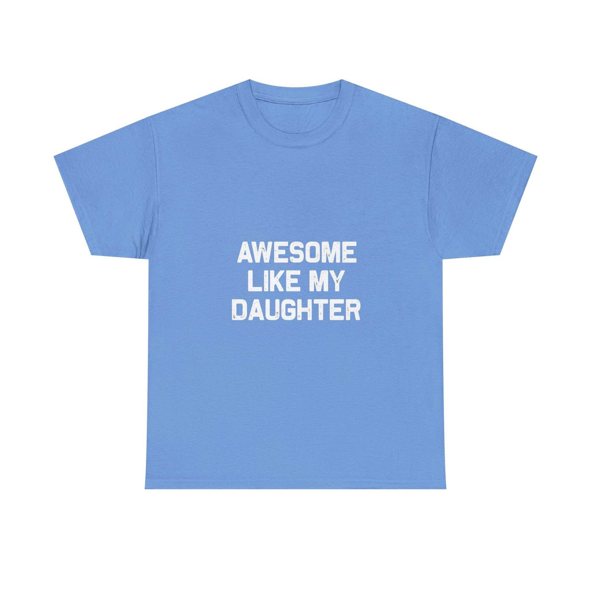 Awesome Like My Daughter Tee – Unisex Cotton Family Shirt Gift