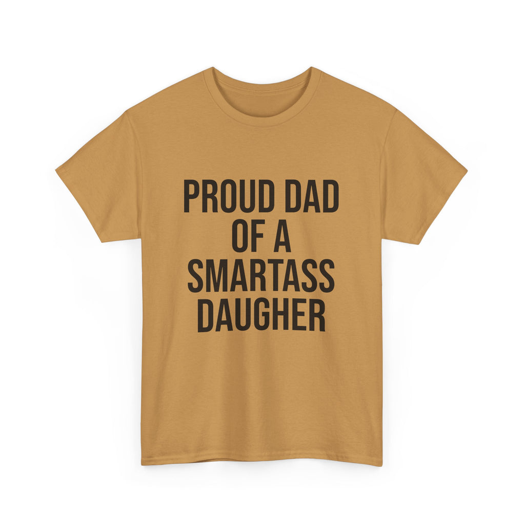 Proud Dad of a Smartass Daughter – Funny Unisex Cotton T-Shirt | Bold Father’s Day or Birthday Gift