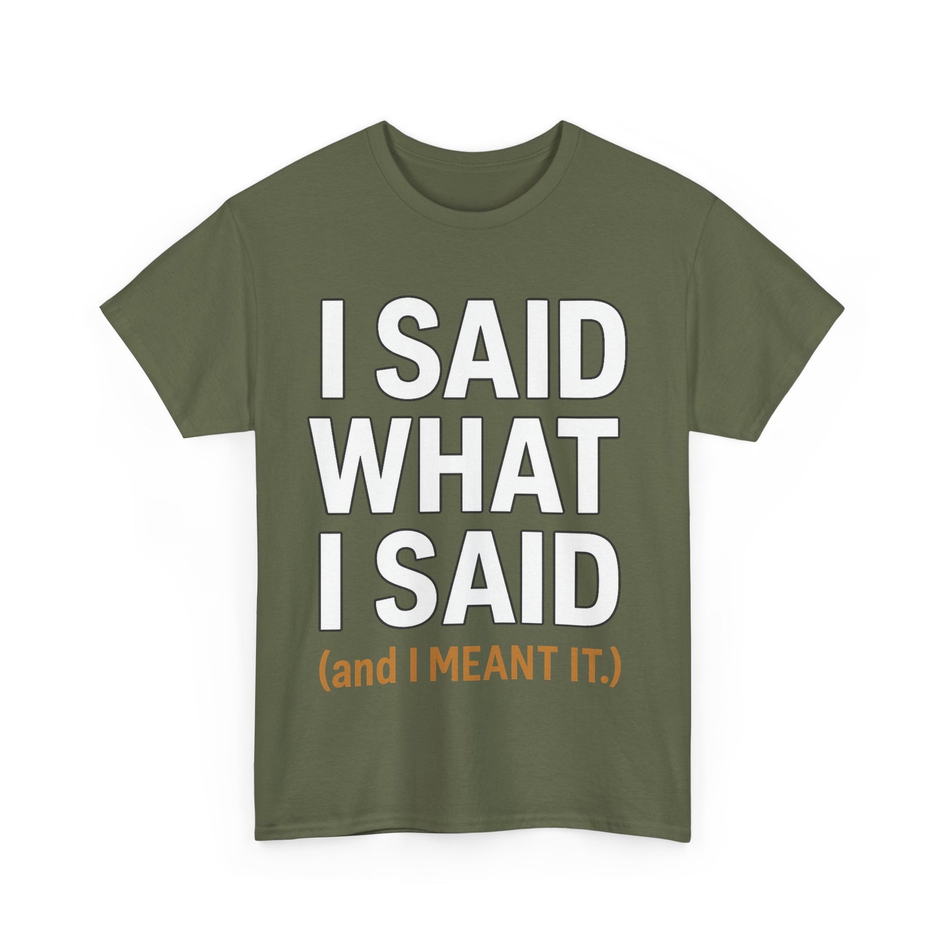"I Said What I Said" Shirt – Bold Unisex Cotton Tee for Adults