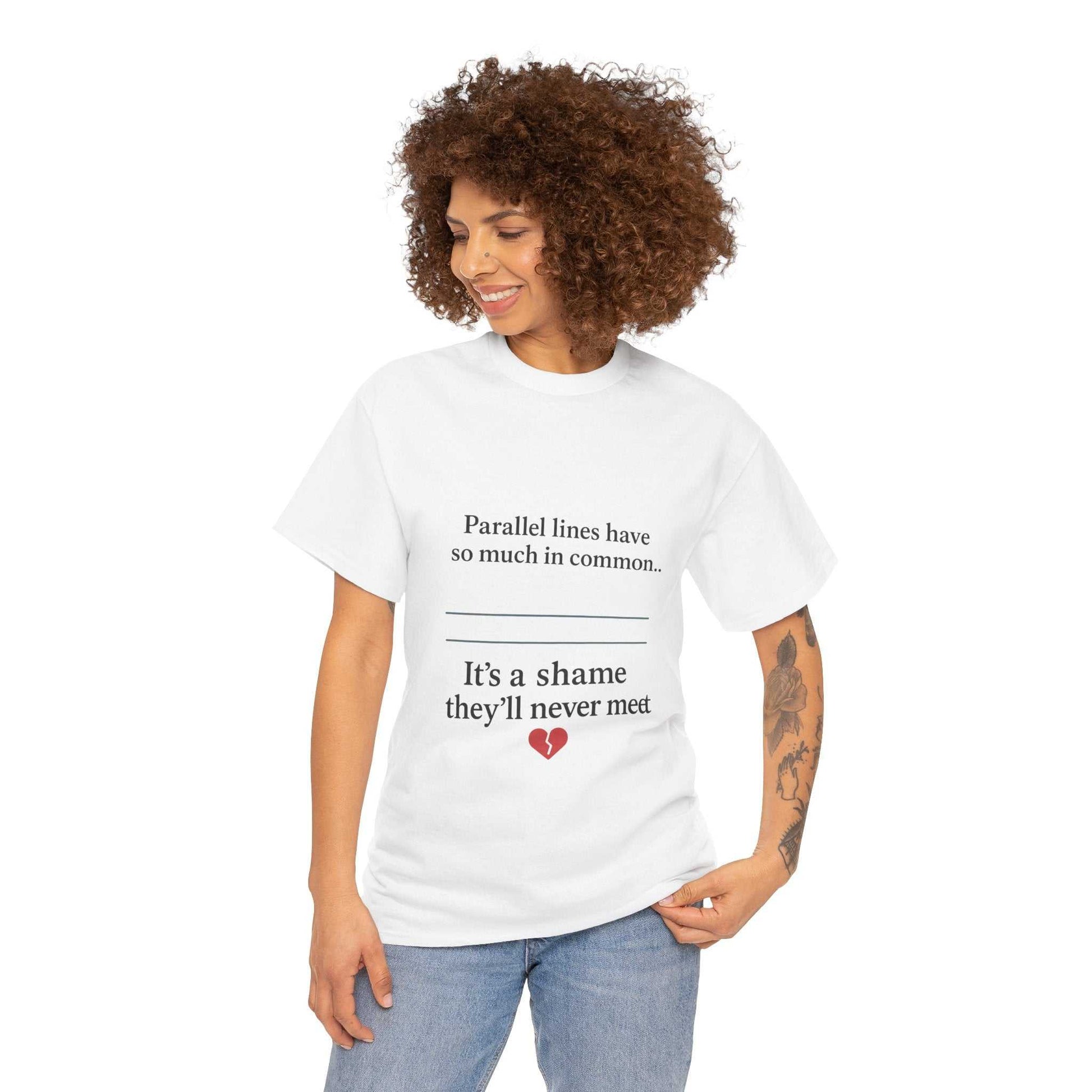 Parallel Lines Have So Much in Common Funny Math T-Shirt