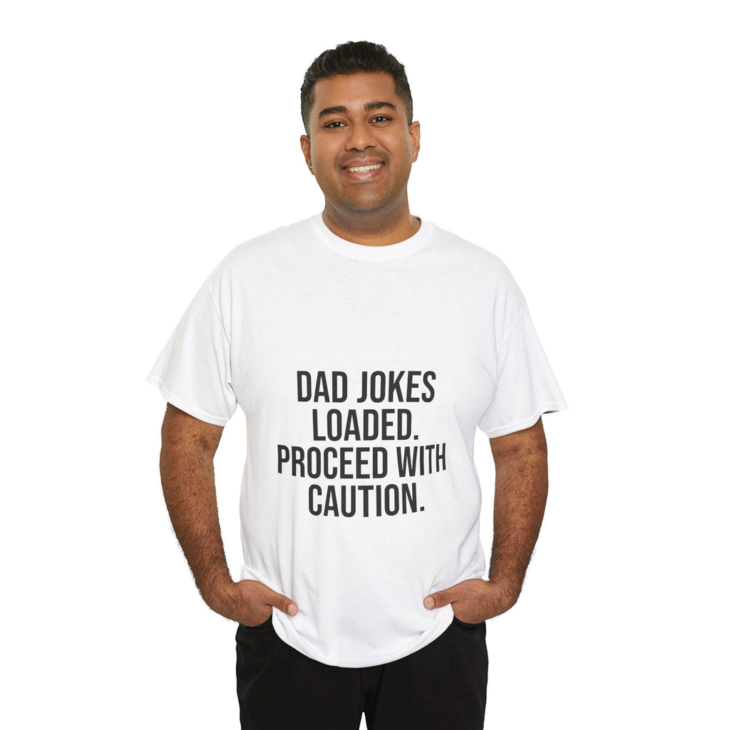 Dad Jokes Loaded. Proceed With Caution. T-Shirt – Funny Gift for Dads | Cotton Unisex Tee for Men