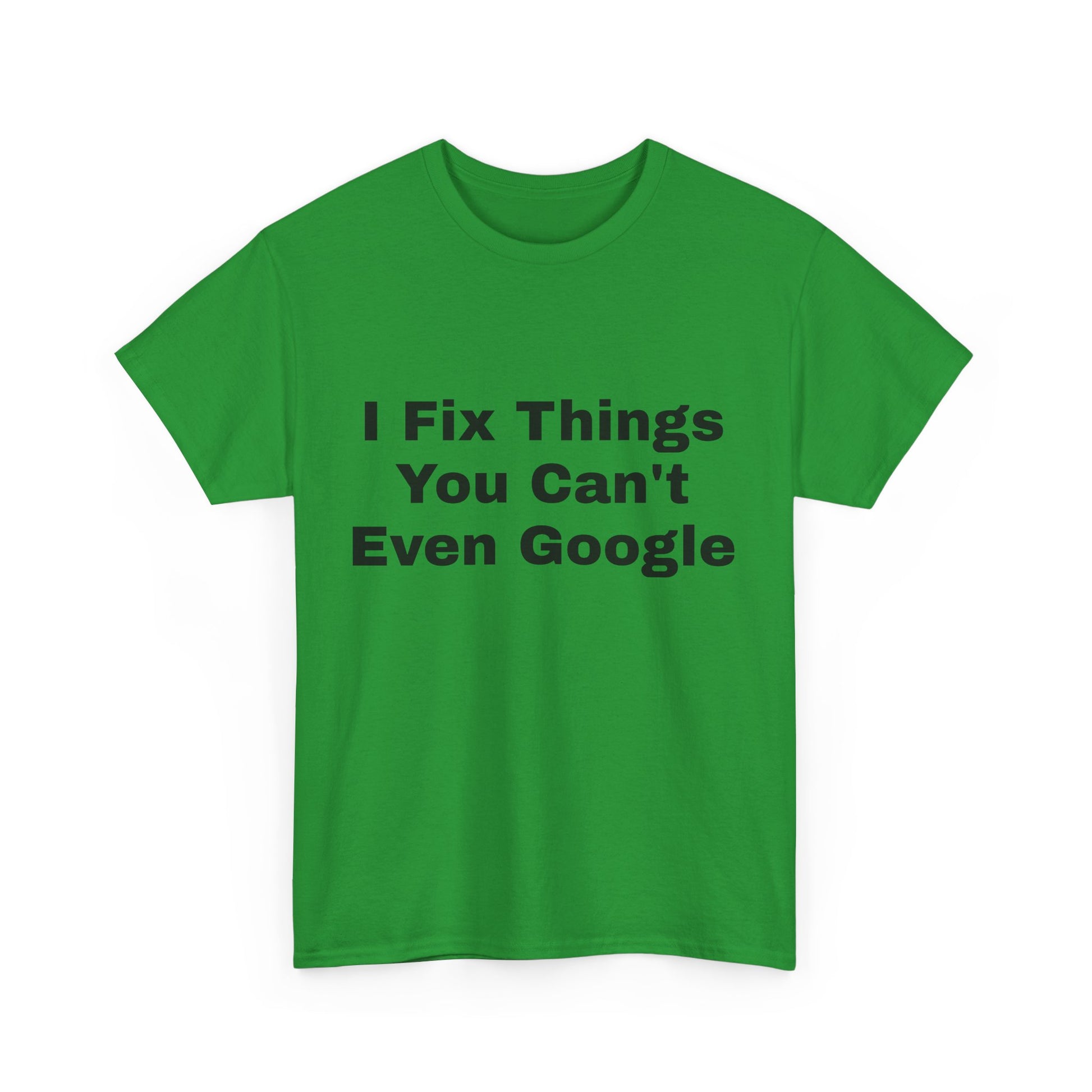 I Fix Things You Can't Even Google T-Shirt – Funny Dad Repair Shirt | Handyman Gift for Father’s Day