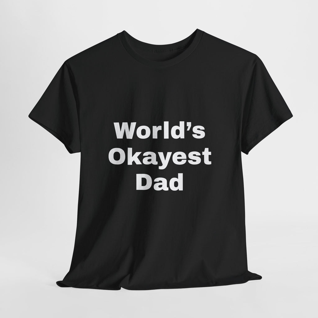 World's Okayest Dad T-Shirt – Funny Father’s Day Gift | Soft Cotton Unisex Tee for Men