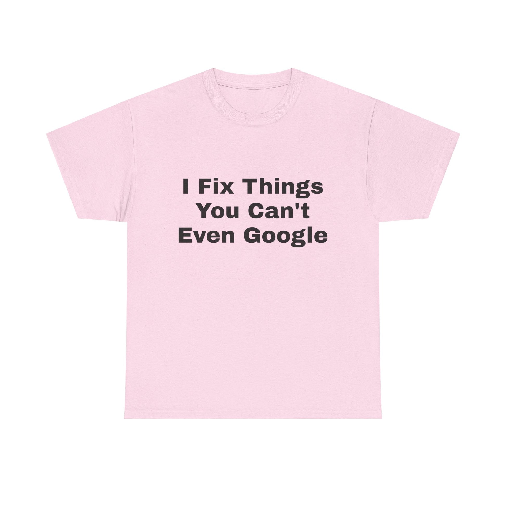 I Fix Things You Can't Even Google T-Shirt – Funny Dad Repair Shirt | Handyman Gift for Father’s Day