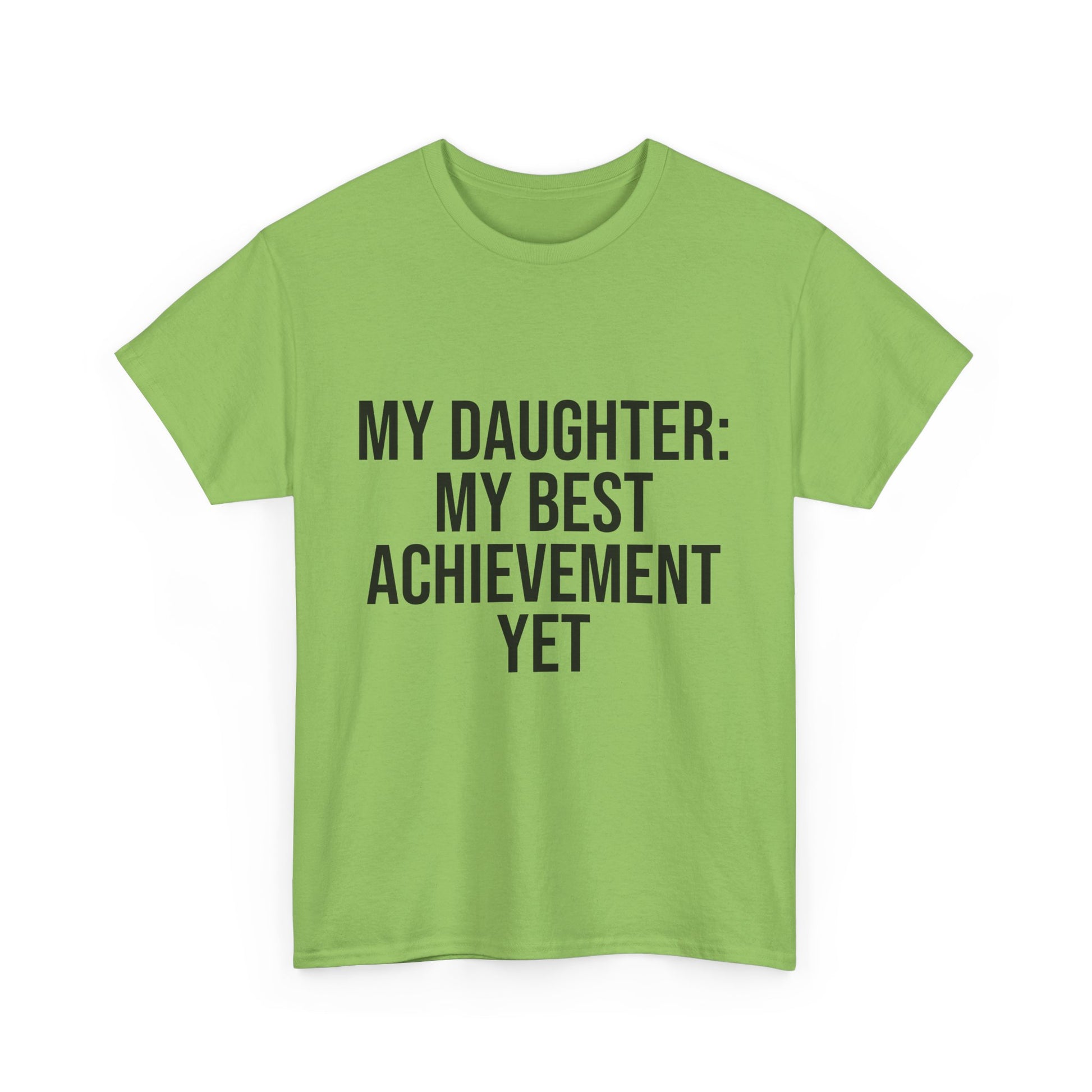 My Daughter Is My Greatest Achievement – Unisex Cotton Tee