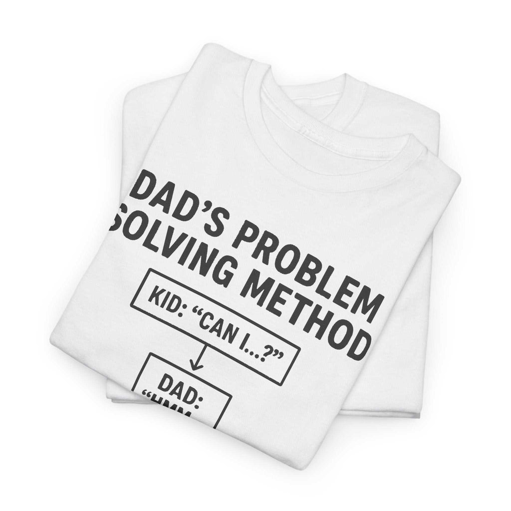 Dad's Problem Solving Method T-Shirt – Funny Father's Day Gift