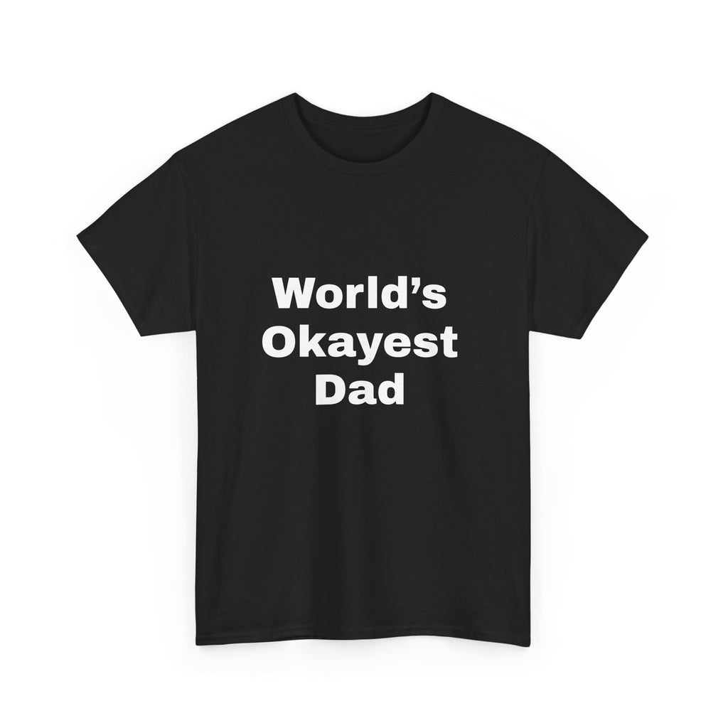 World's Okayest Dad T-Shirt – Funny Father’s Day Gift | Soft Cotton Unisex Tee for Men