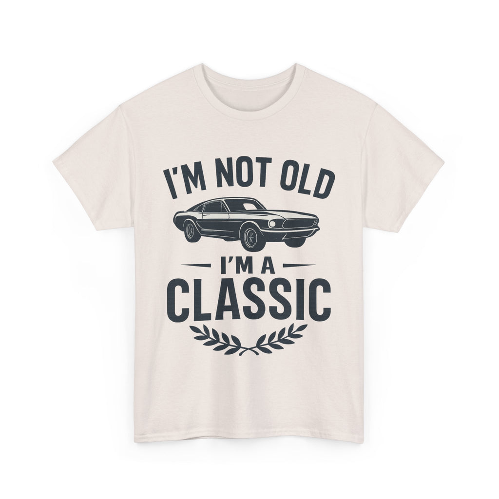 I'm Not Old I'm Classic – Funny Car Lover T-Shirt Gift