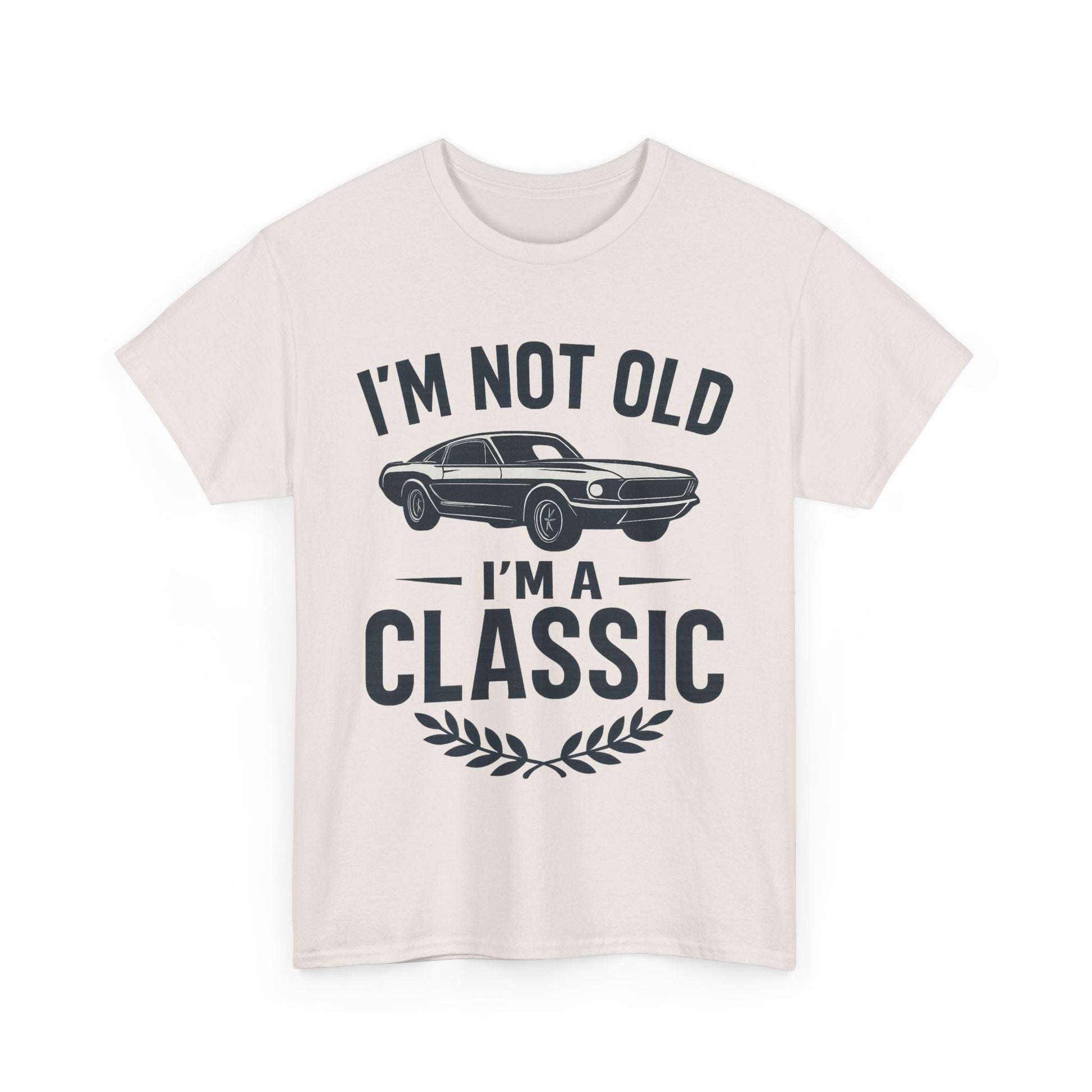 I'm Not Old I'm Classic – Funny Car Lover T-Shirt Gift