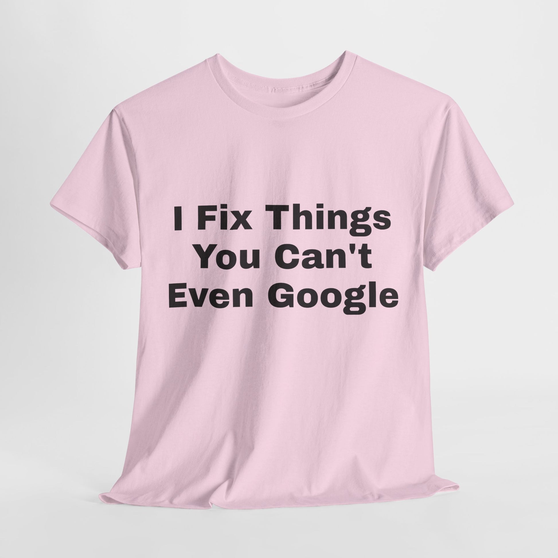I Fix Things You Can't Even Google T-Shirt – Funny Dad Repair Shirt | Handyman Gift for Father’s Day