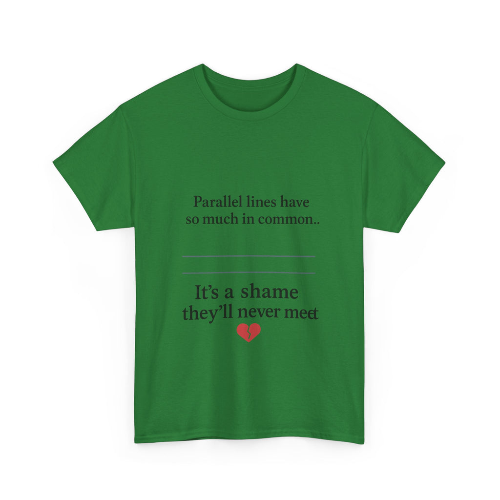 Parallel Lines Have So Much in Common Funny Math T-Shirt