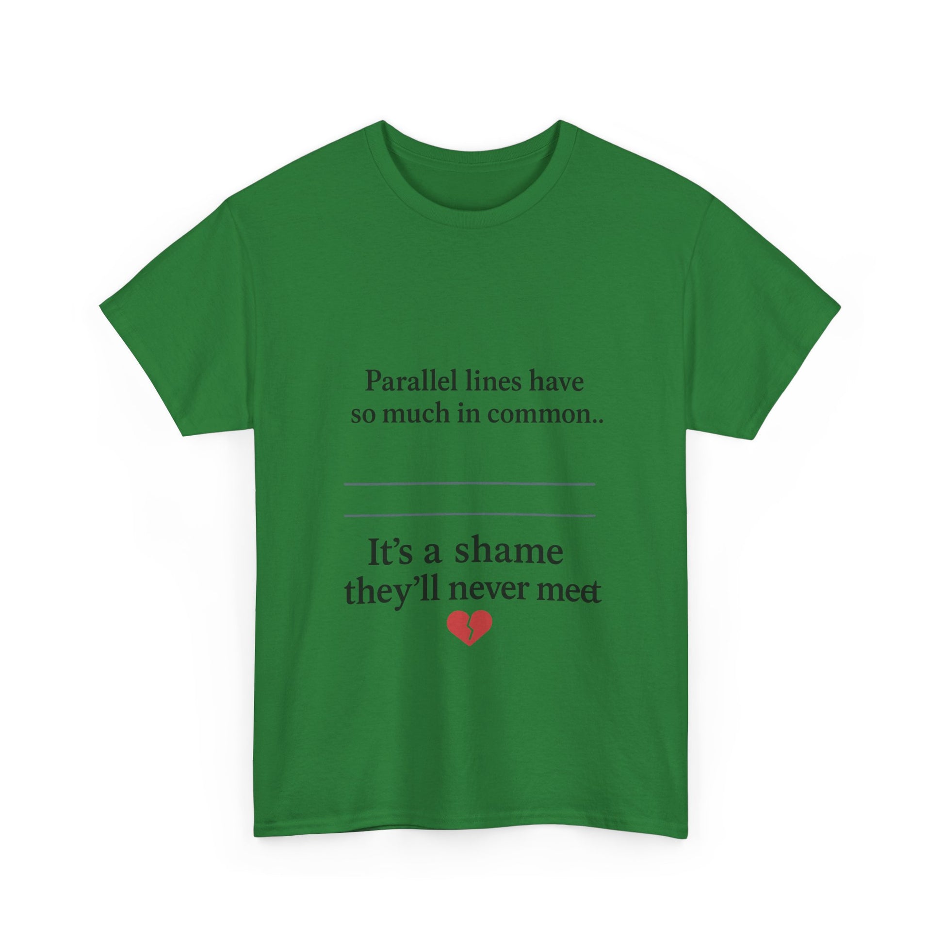 Parallel Lines Have So Much in Common Funny Math T-Shirt