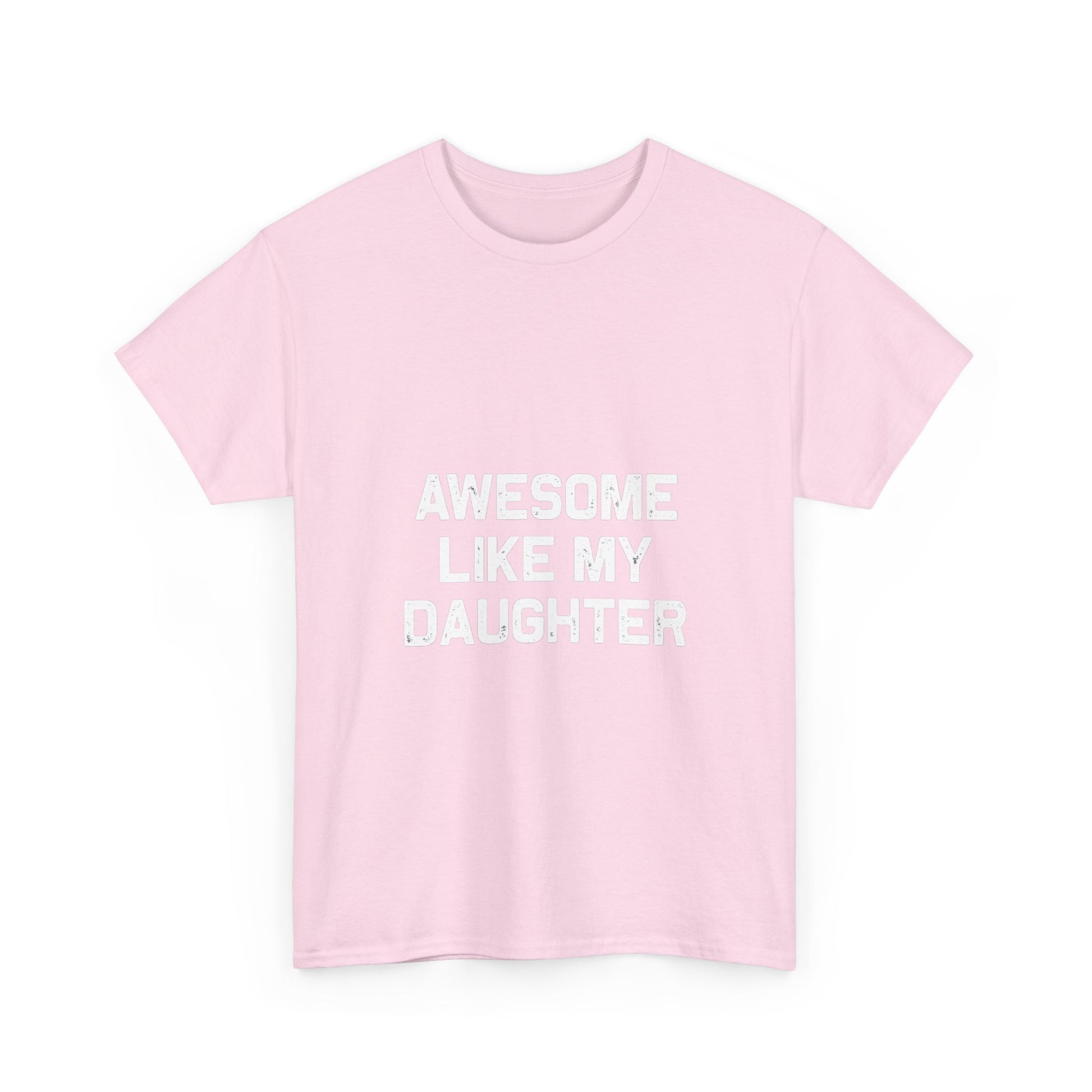 Awesome Like My Daughter Tee – Unisex Cotton Family Shirt Gift
