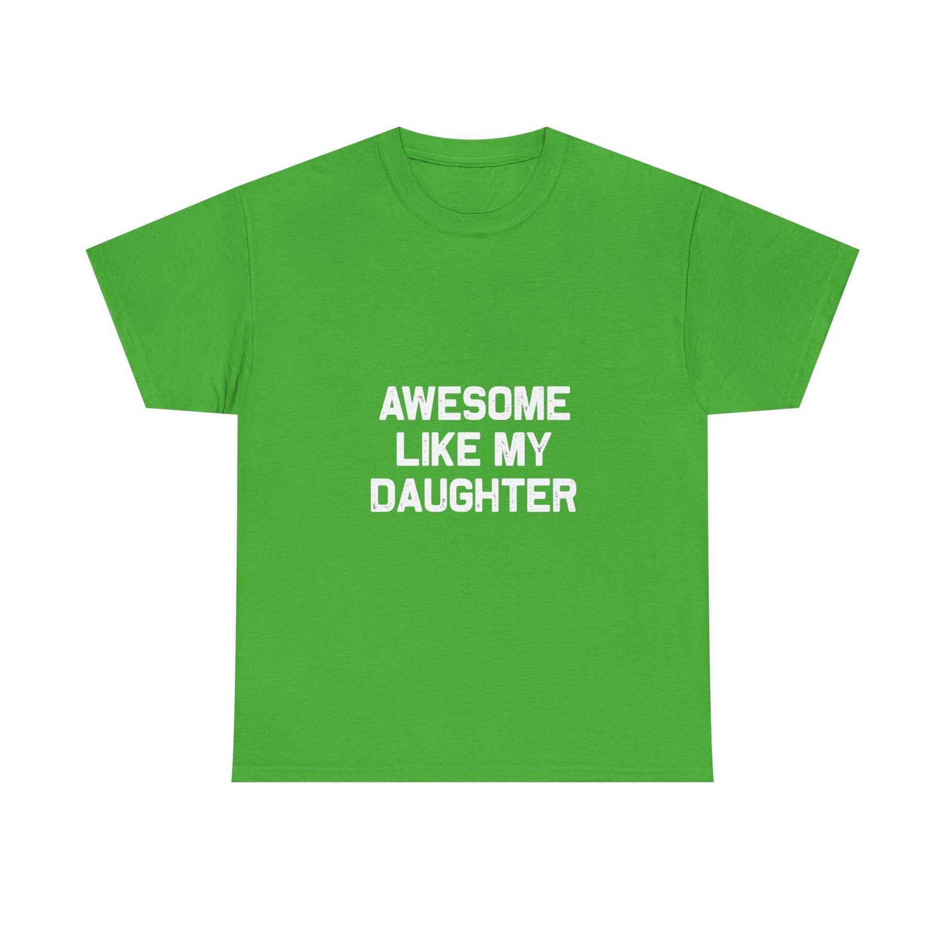 Awesome Like My Daughter Tee – Unisex Cotton Family Shirt Gift
