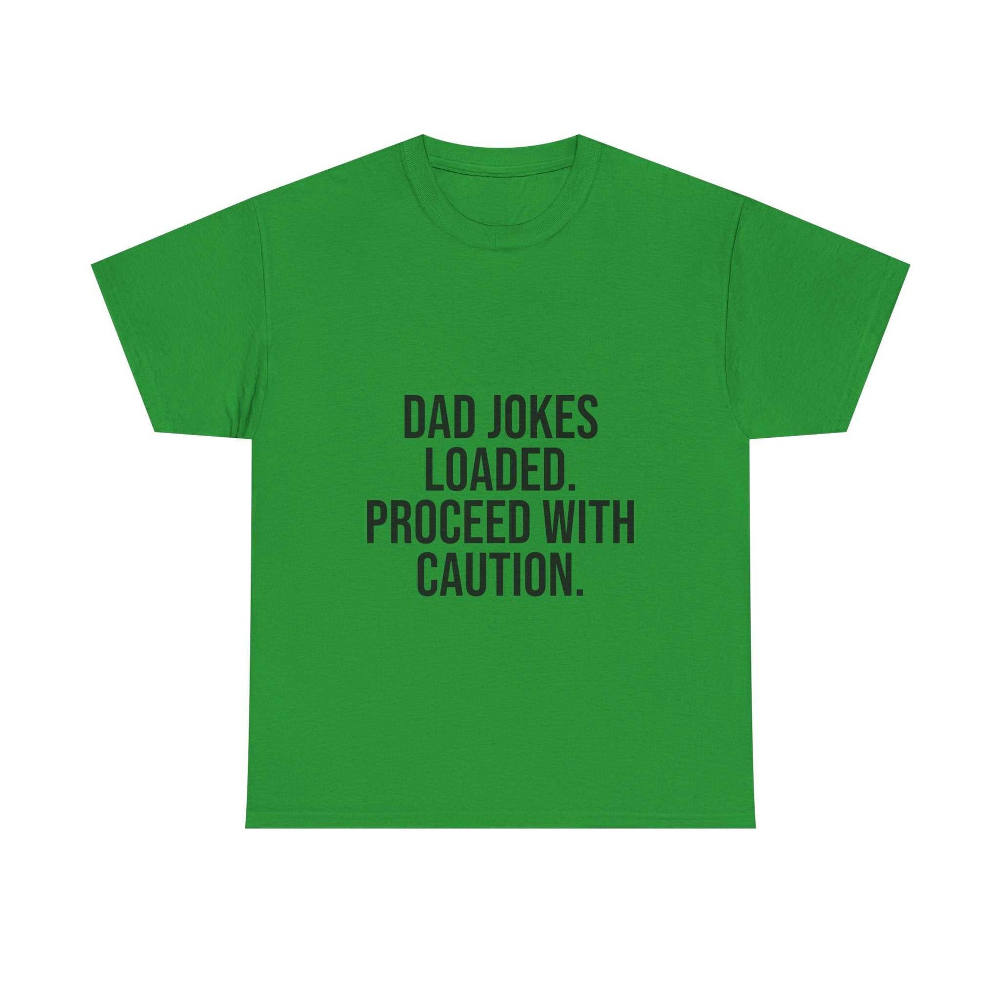 Dad Jokes Loaded. Proceed With Caution. T-Shirt – Funny Gift for Dads | Cotton Unisex Tee for Men