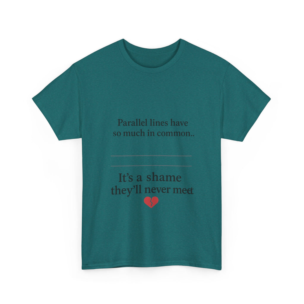 Parallel Lines Have So Much in Common Funny Math T-Shirt