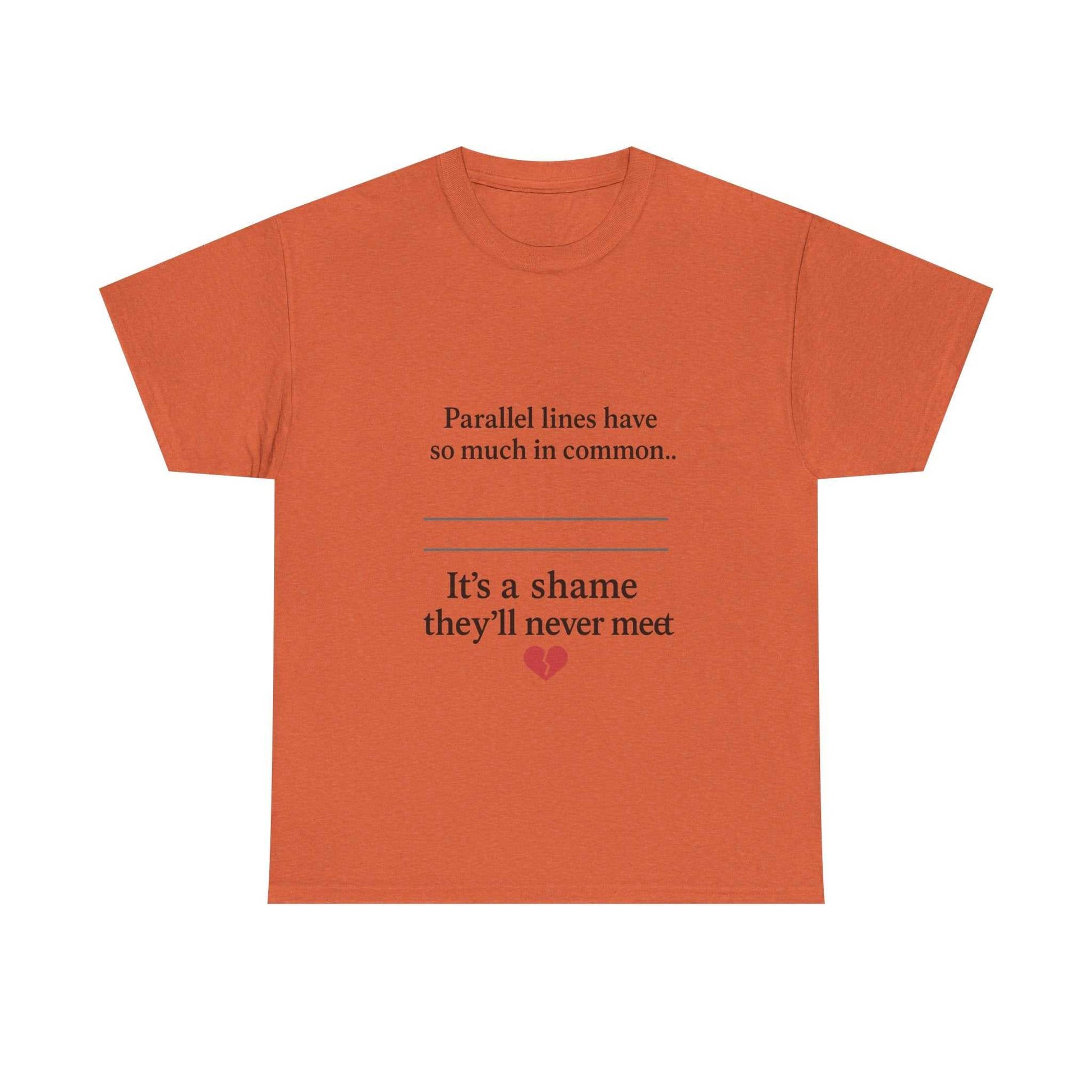 Parallel Lines Have So Much in Common Funny Math T-Shirt