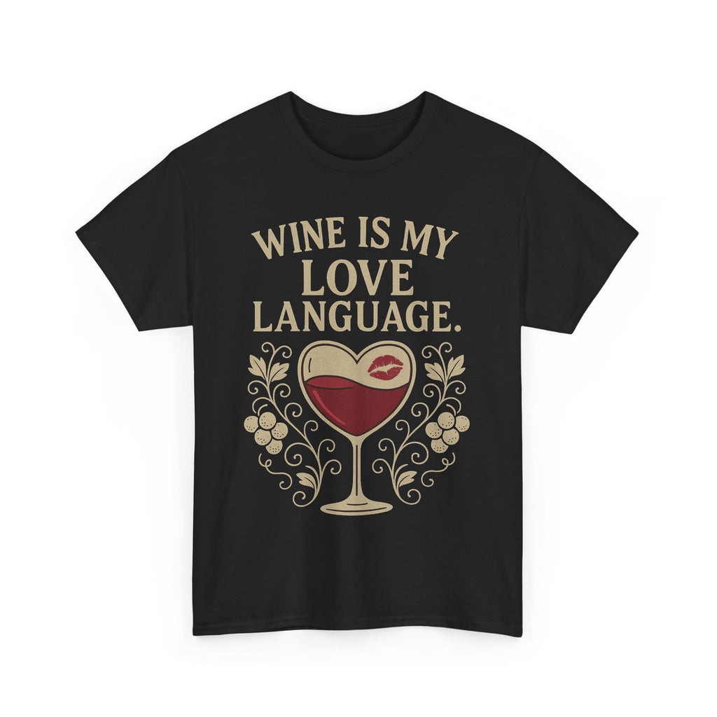 Wine Is My Love Language T-Shirt – Funny Unisex Wine Lover Tee