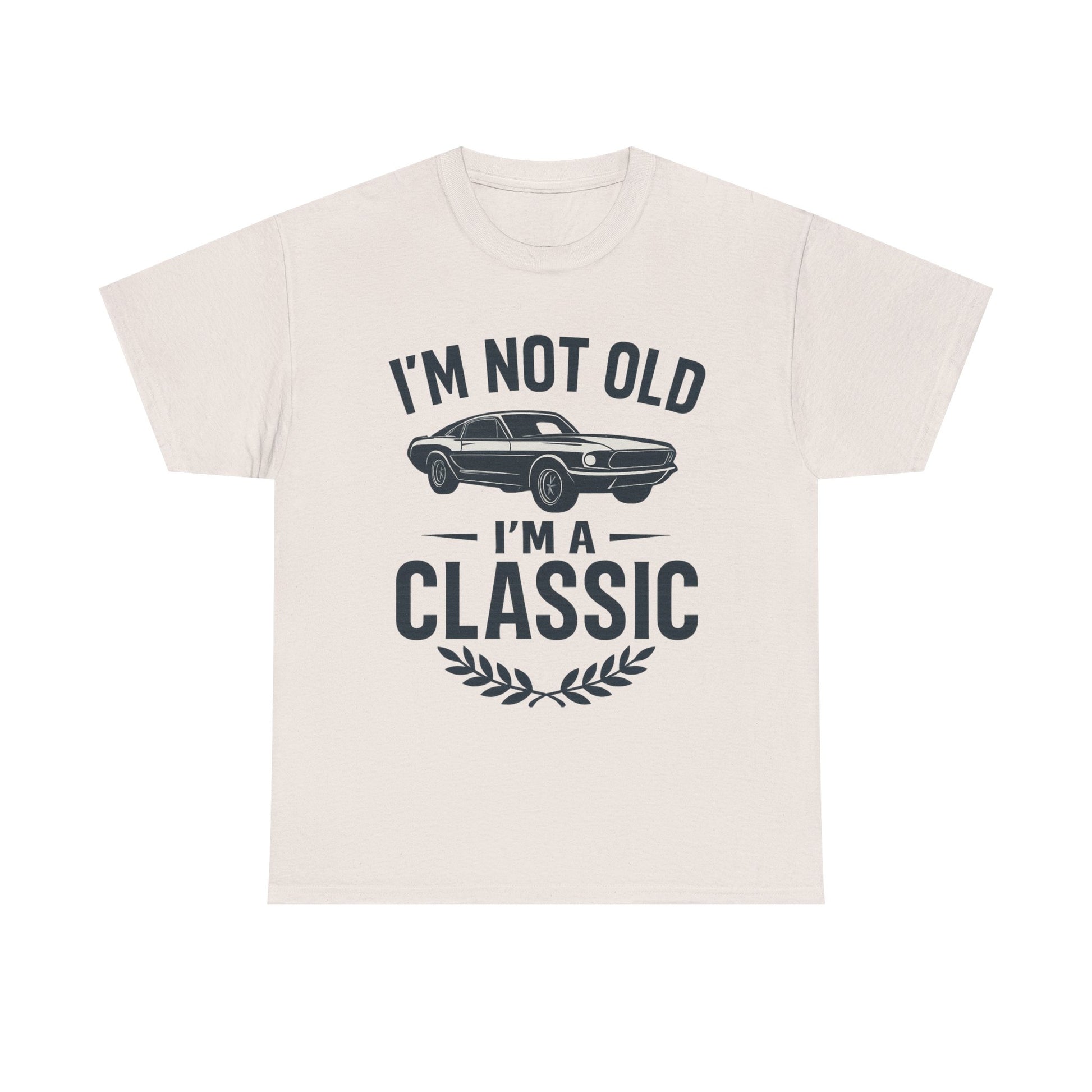 I'm Not Old I'm Classic – Funny Car Lover T-Shirt Gift