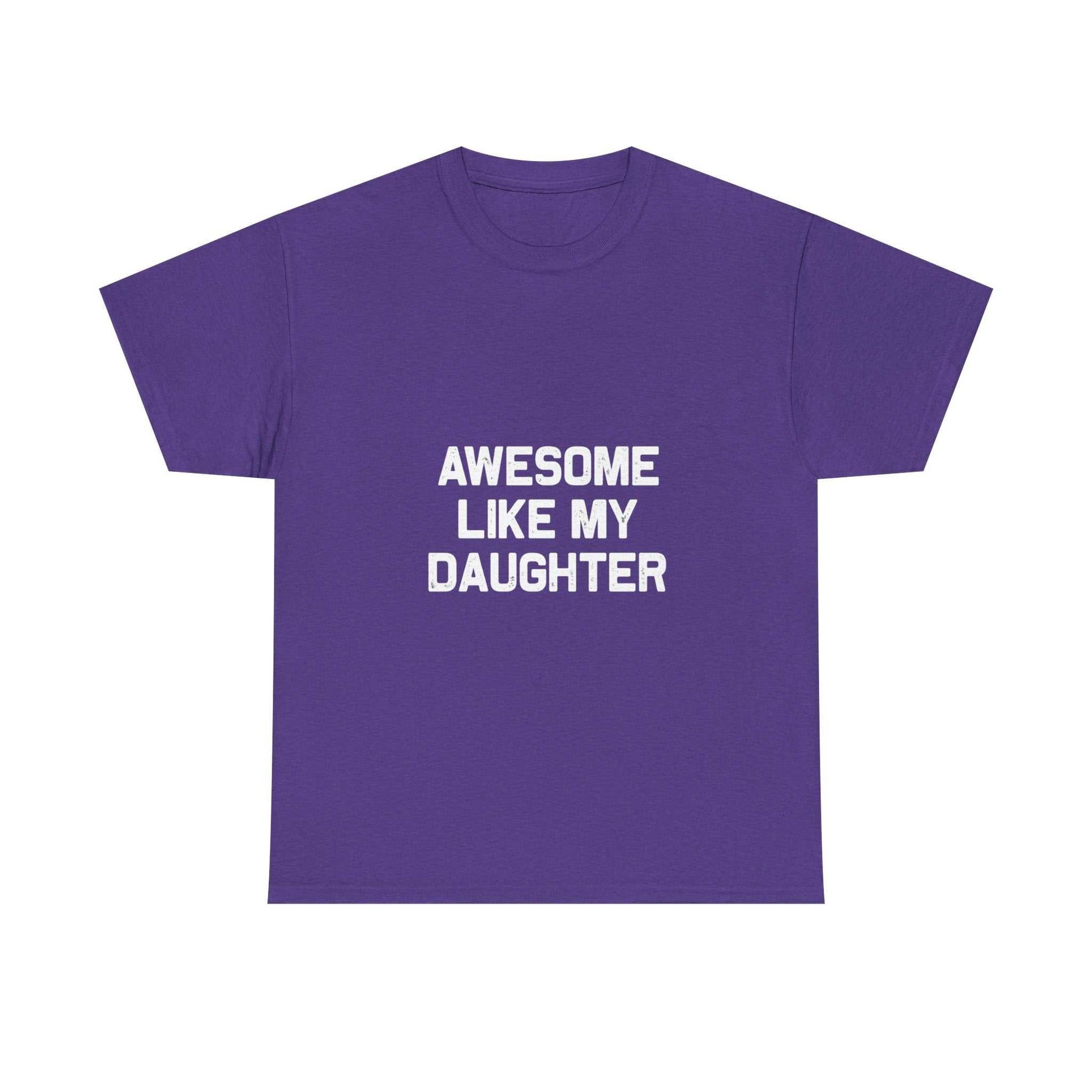 Awesome Like My Daughter Tee – Unisex Cotton Family Shirt Gift