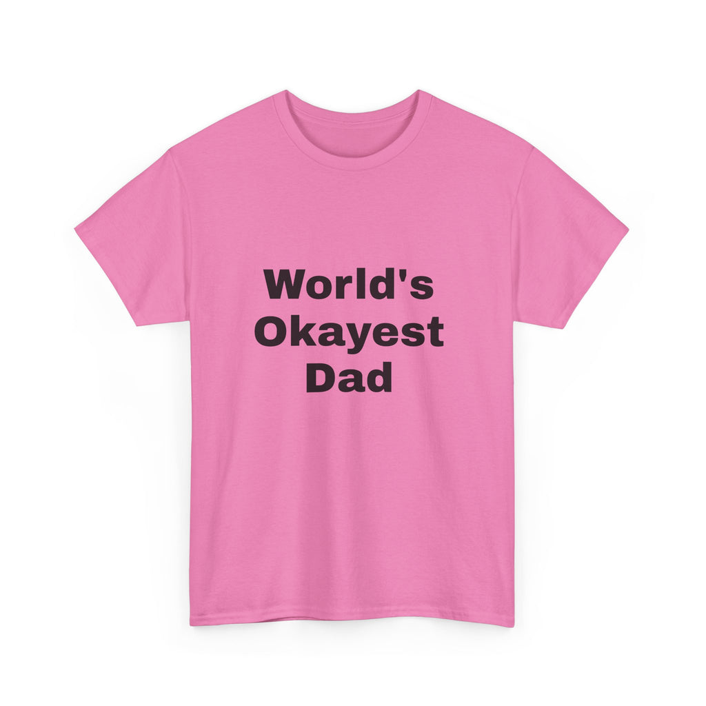 World's Okayest Dad T-Shirt – Funny Father’s Day Gift | Soft Cotton Unisex Tee for Men