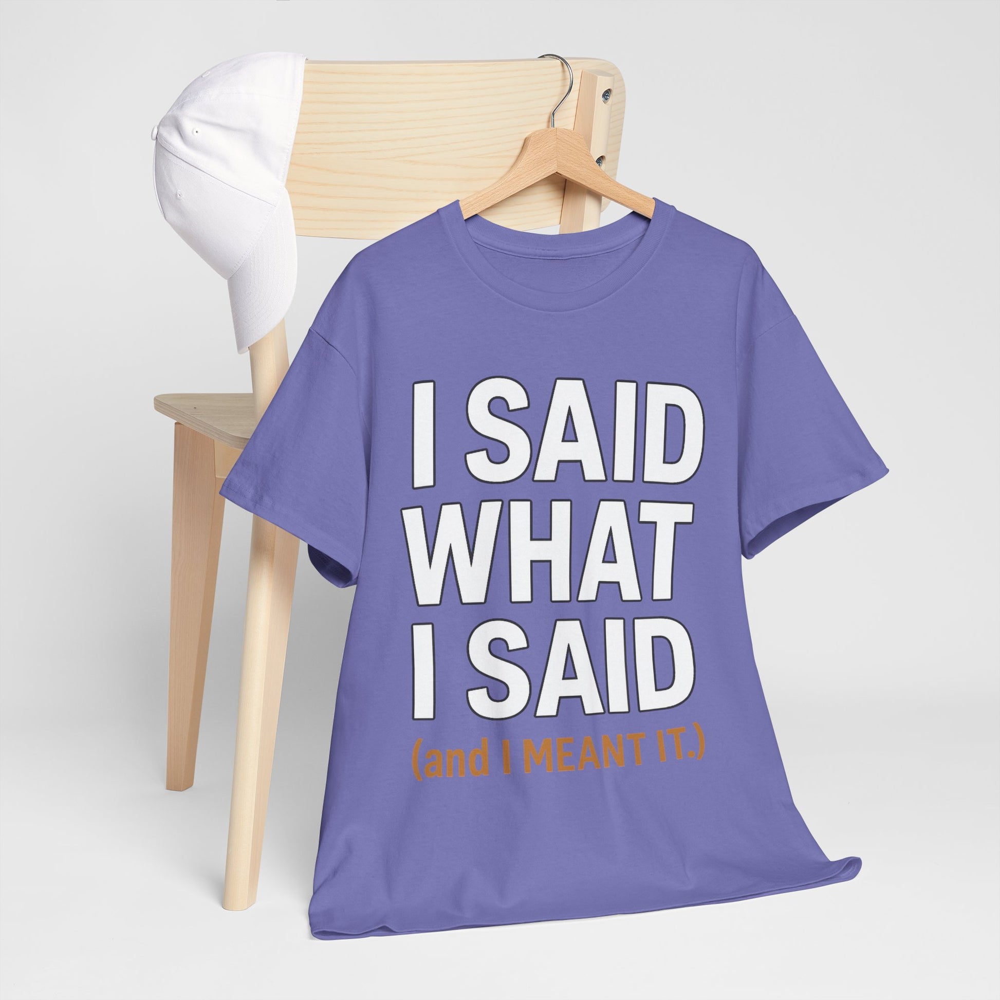 "I Said What I Said" Shirt – Bold Unisex Cotton Tee for Adults