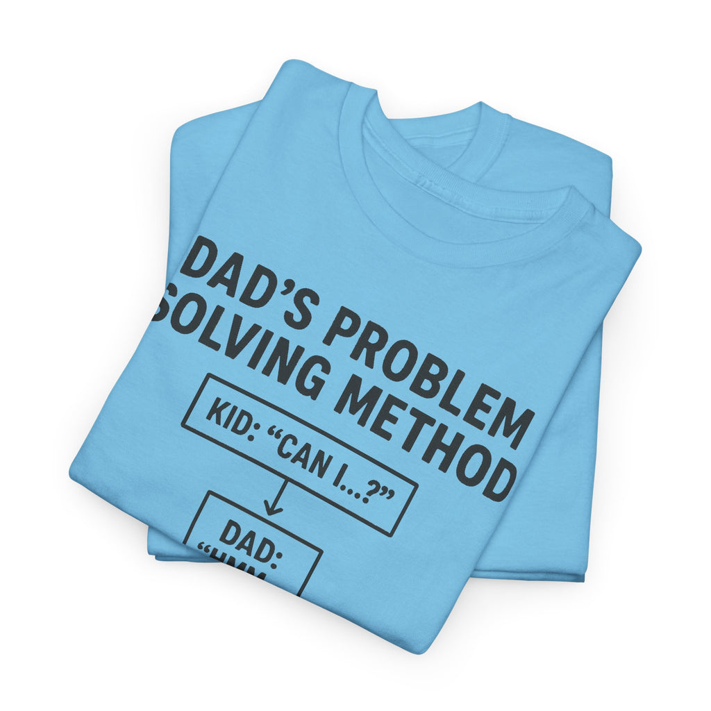 Dad's Problem Solving Method T-Shirt – Funny Father's Day Gift