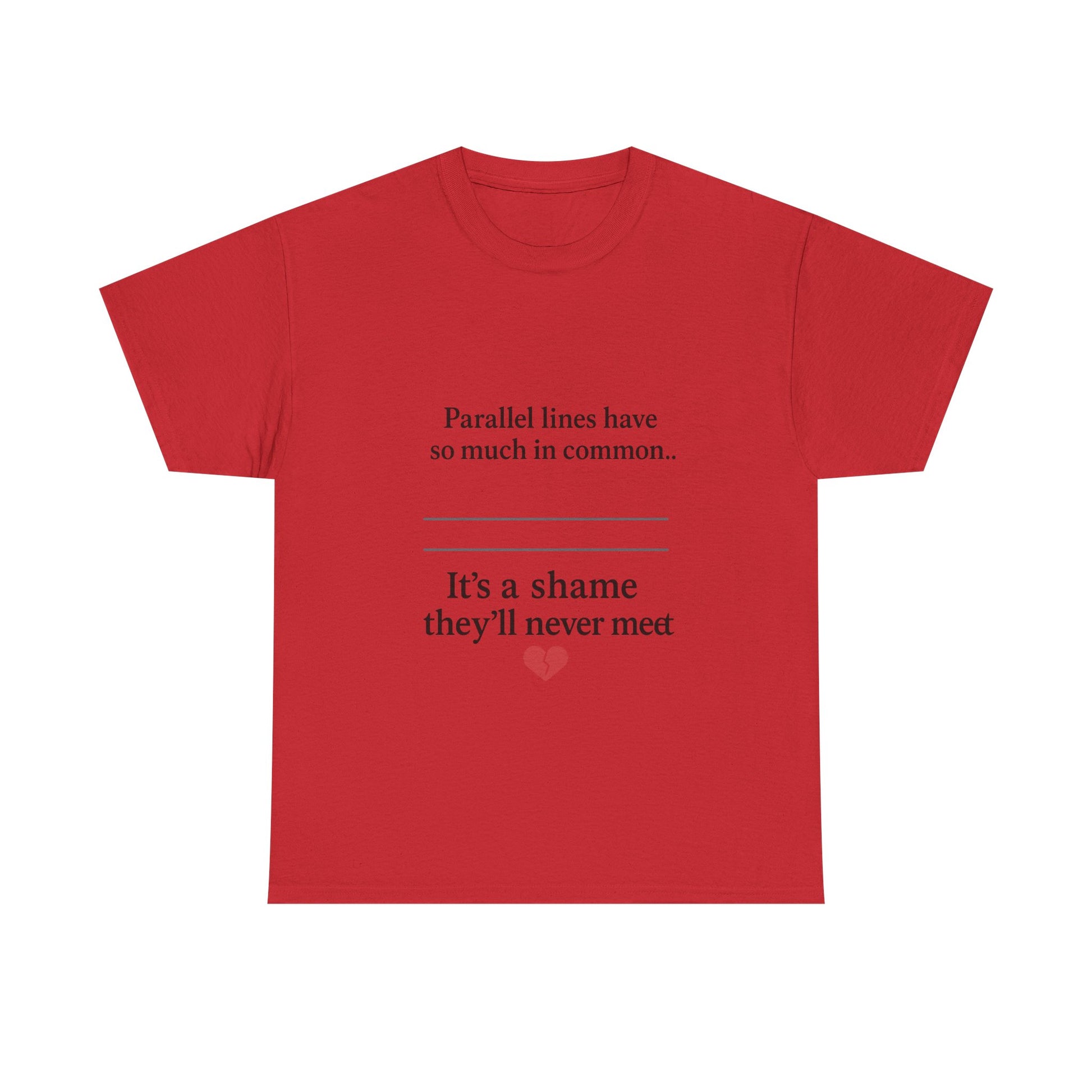 Parallel Lines Have So Much in Common Funny Math T-Shirt