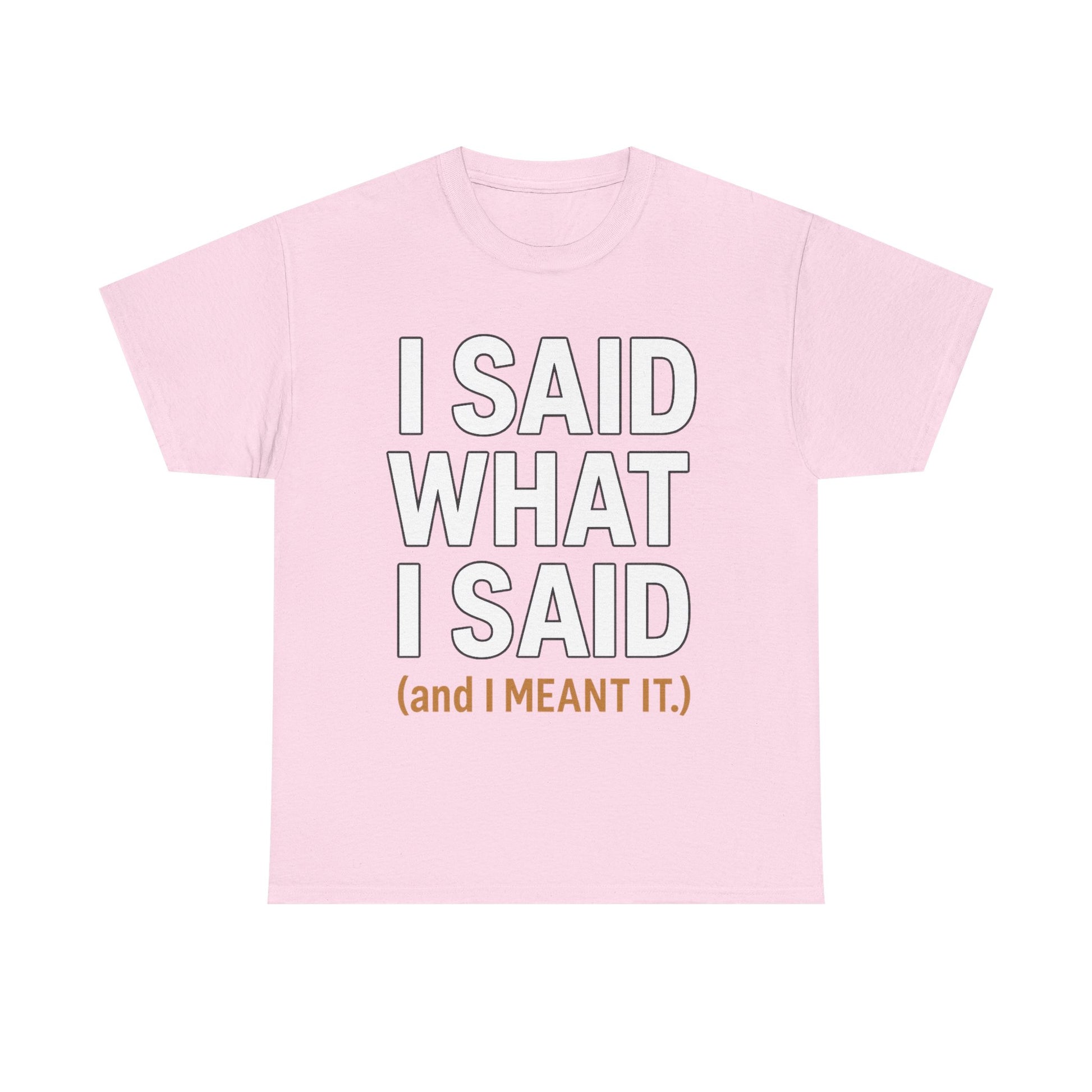 "I Said What I Said" Shirt – Bold Unisex Cotton Tee for Adults