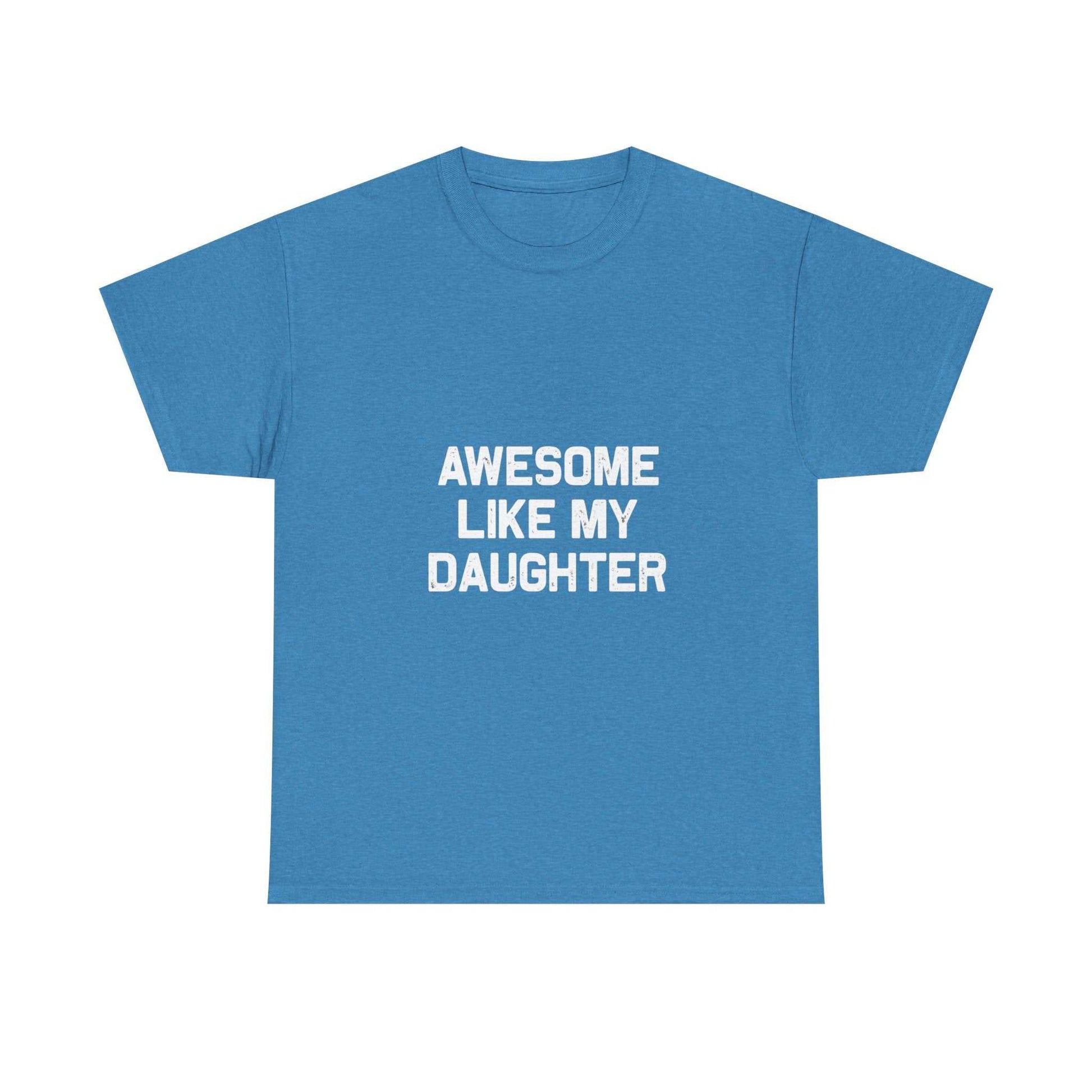 Awesome Like My Daughter Tee – Unisex Cotton Family Shirt Gift