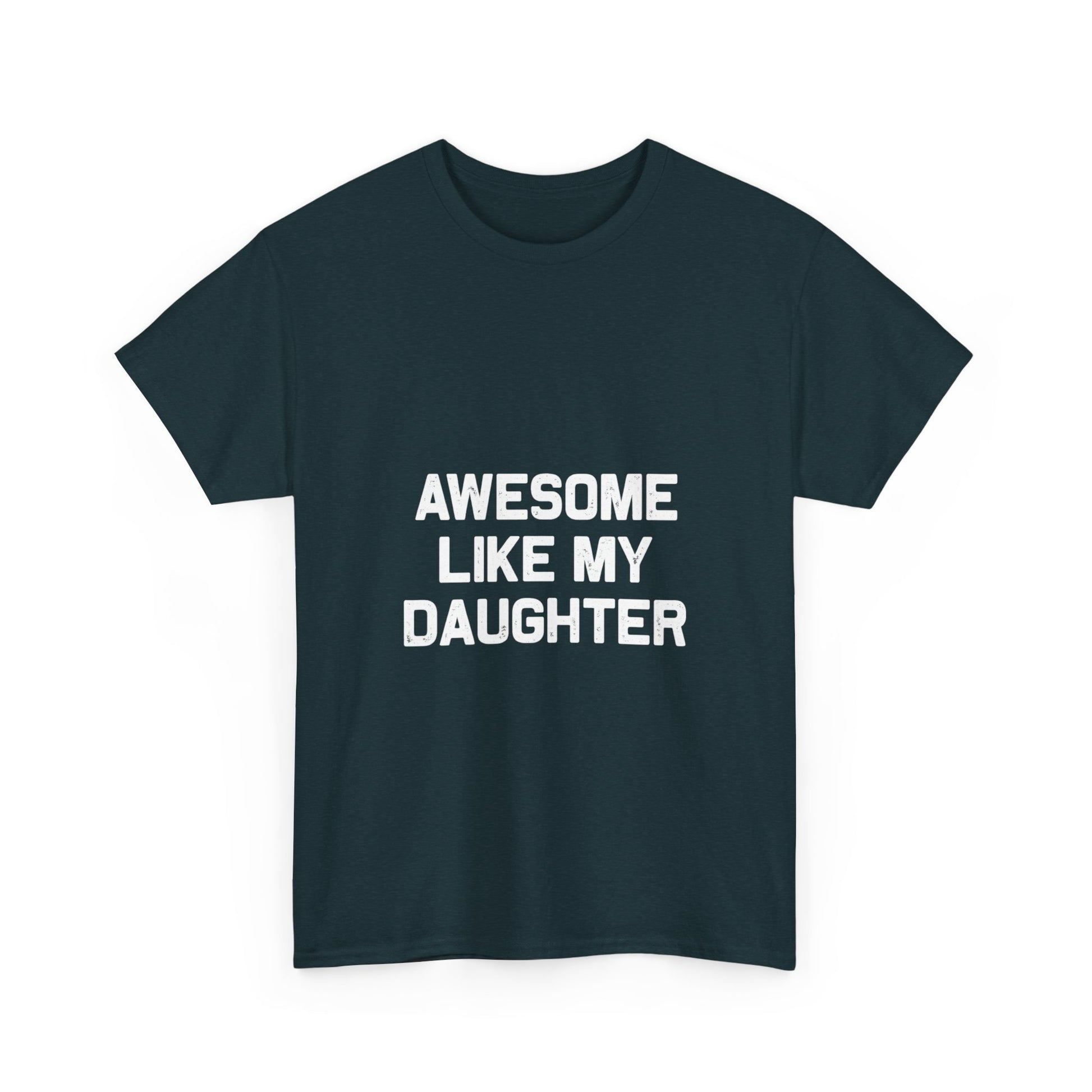 Awesome Like My Daughter Tee – Unisex Cotton Family Shirt Gift