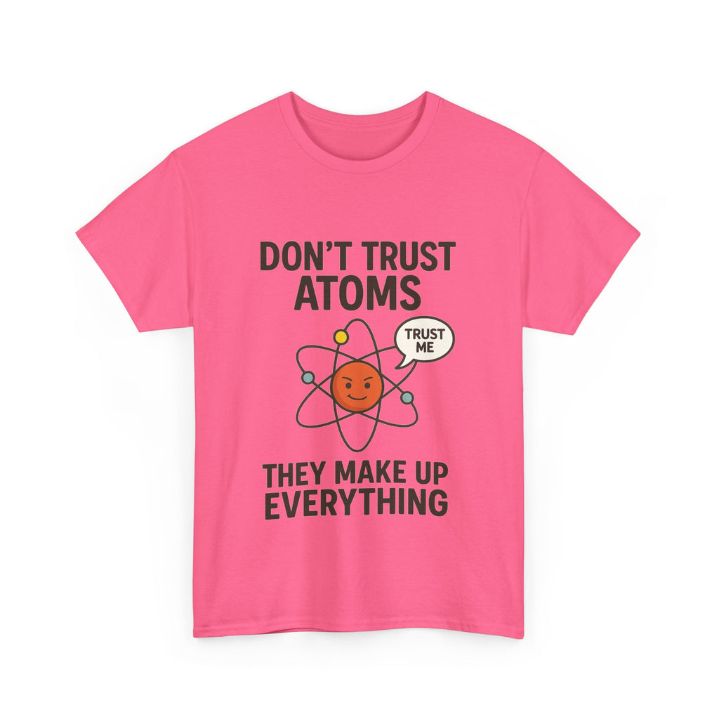 "Don't Trust Atoms" Funny Science T-Shirt for Nerds