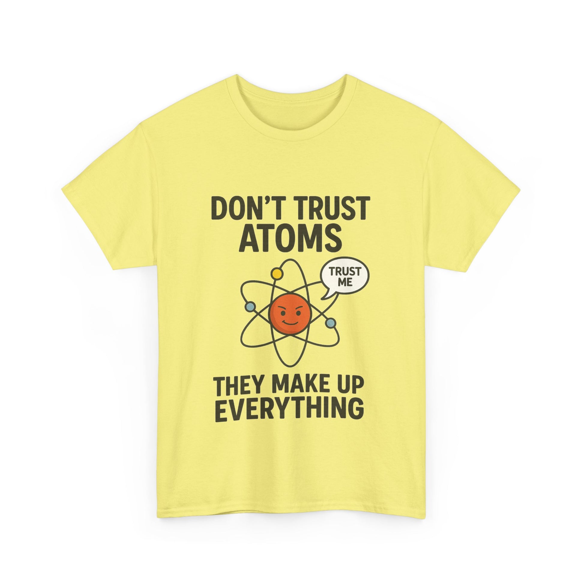 "Don't Trust Atoms" Funny Science T-Shirt for Nerds