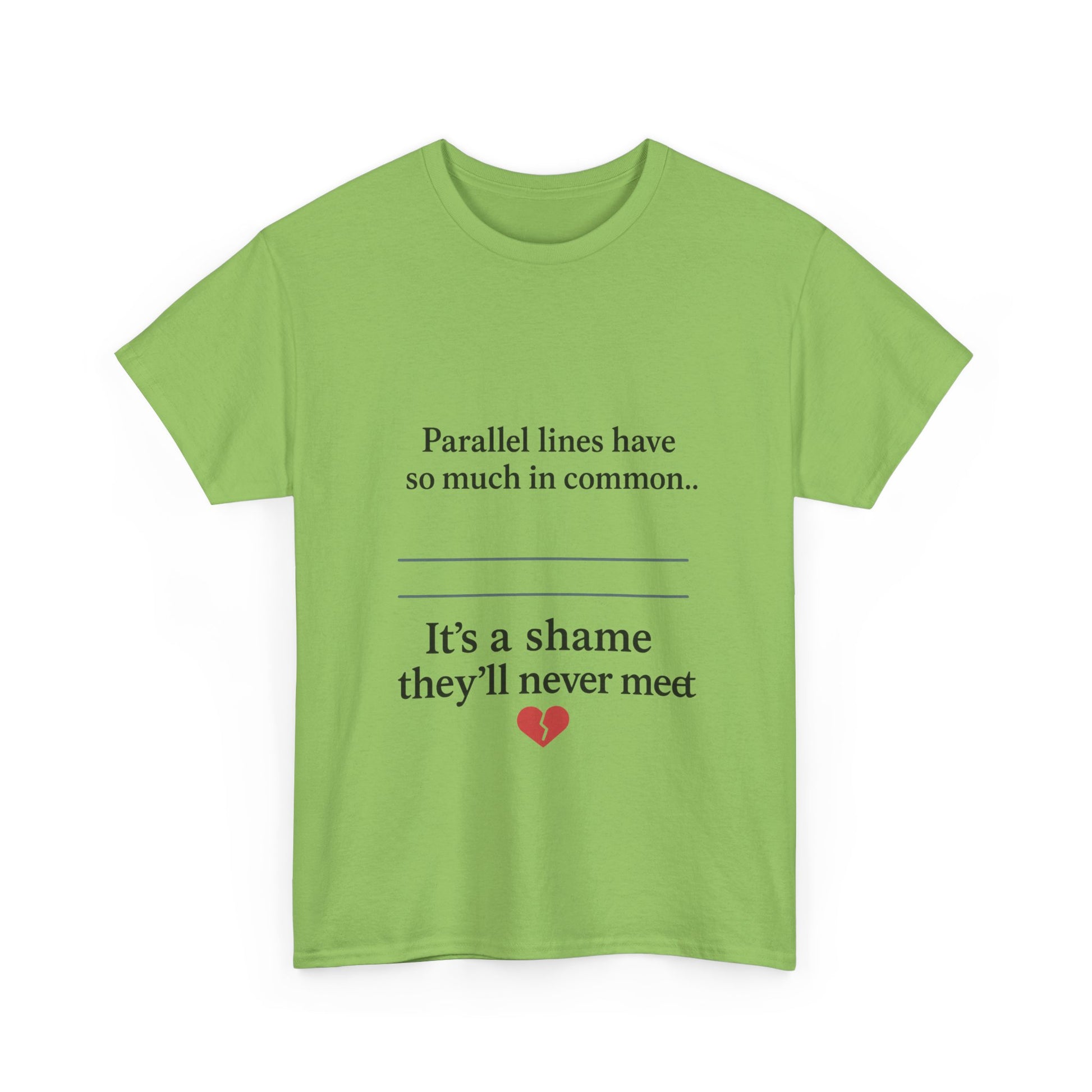 Parallel Lines Have So Much in Common Funny Math T-Shirt