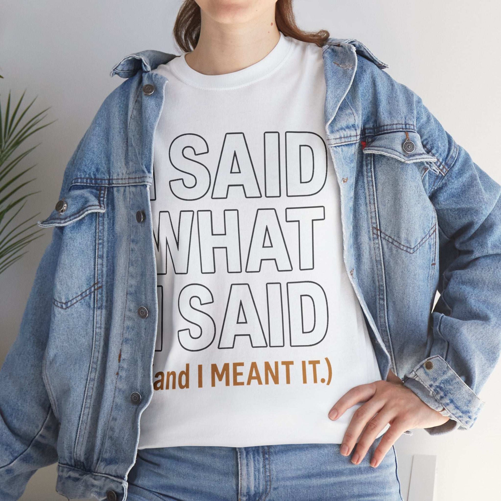 "I Said What I Said" Shirt – Bold Unisex Cotton Tee for Adults
