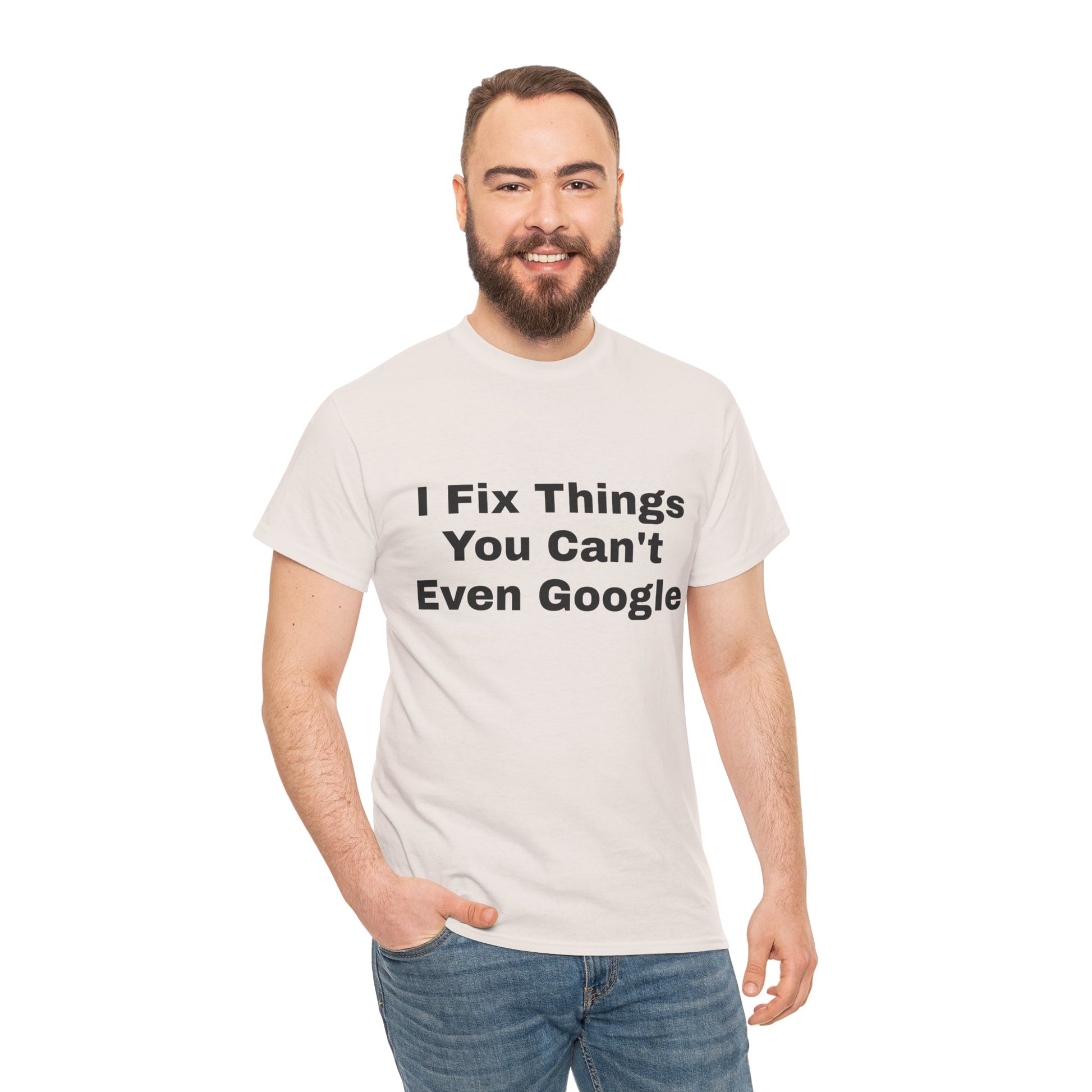 I Fix Things You Can't Even Google T-Shirt – Funny Dad Repair Shirt | Handyman Gift for Father’s Day