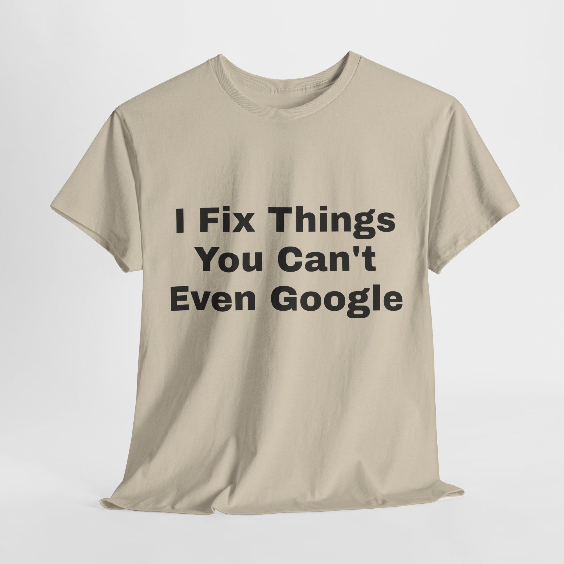 I Fix Things You Can't Even Google T-Shirt – Funny Dad Repair Shirt | Handyman Gift for Father’s Day