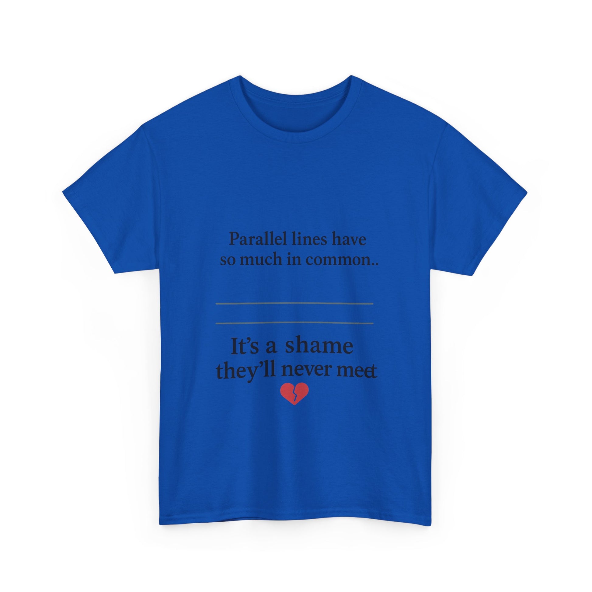 Parallel Lines Have So Much in Common Funny Math T-Shirt