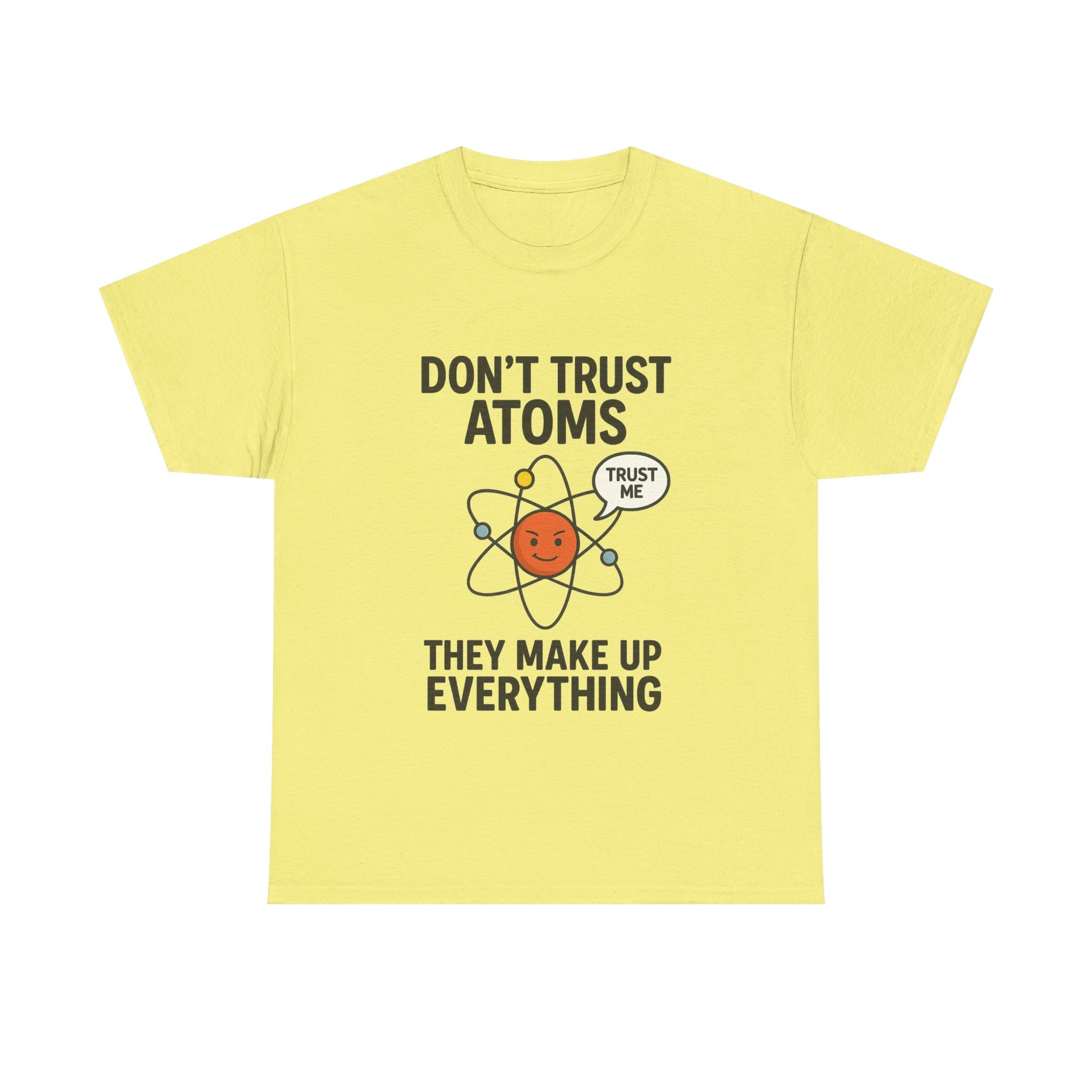"Don't Trust Atoms" Funny Science T-Shirt for Nerds