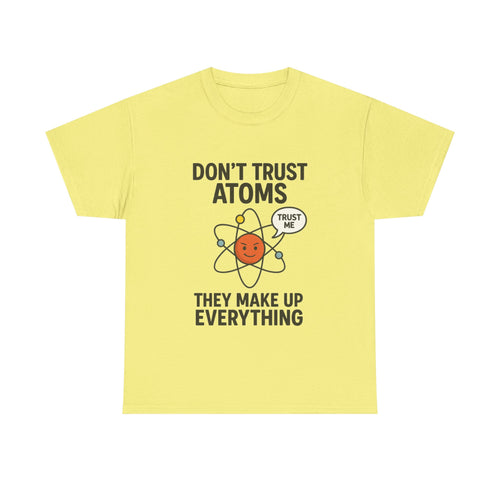 "Don't Trust Atoms" Funny Science T-Shirt for Nerds